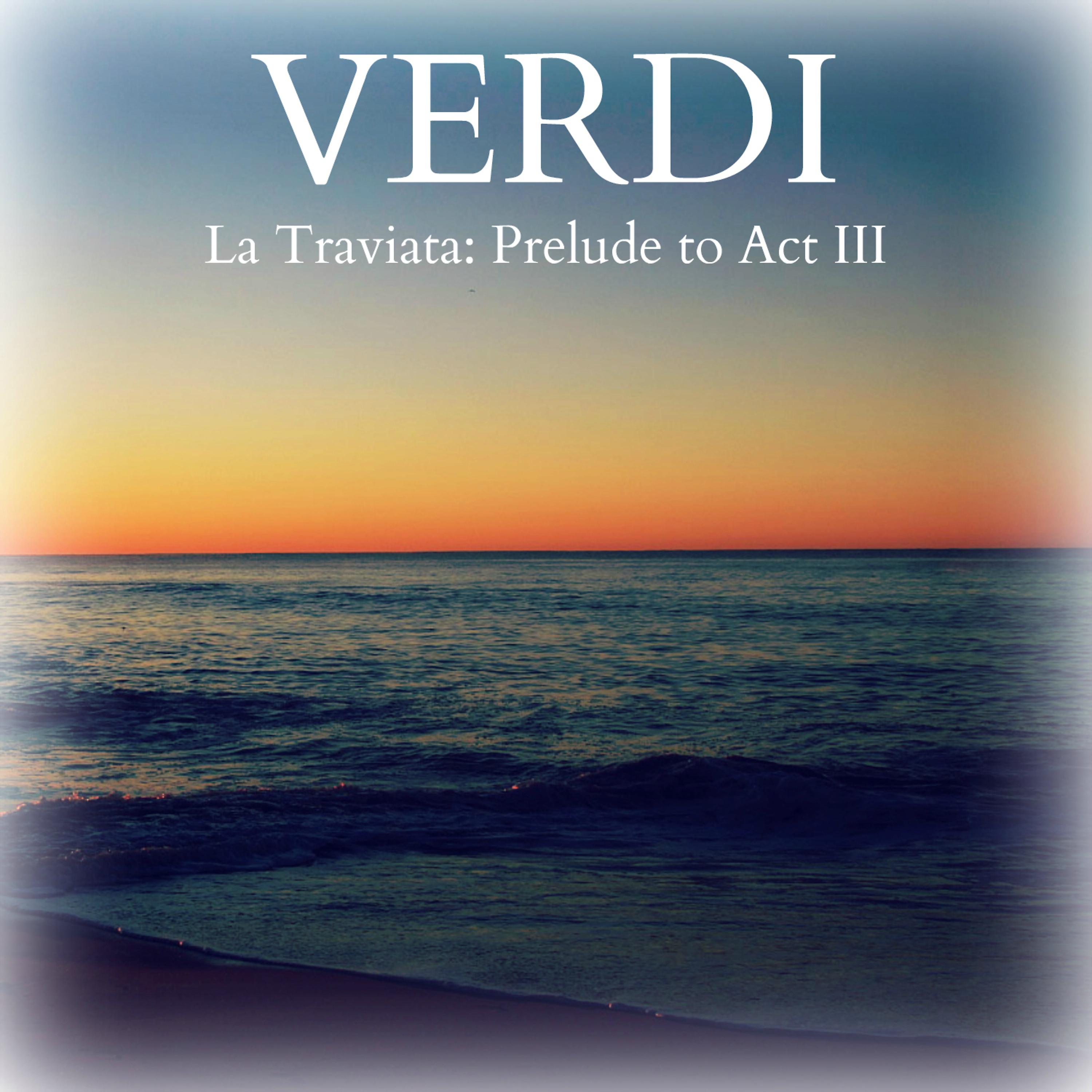 Постер альбома Verdi - La Traviata: Prelude to Act III