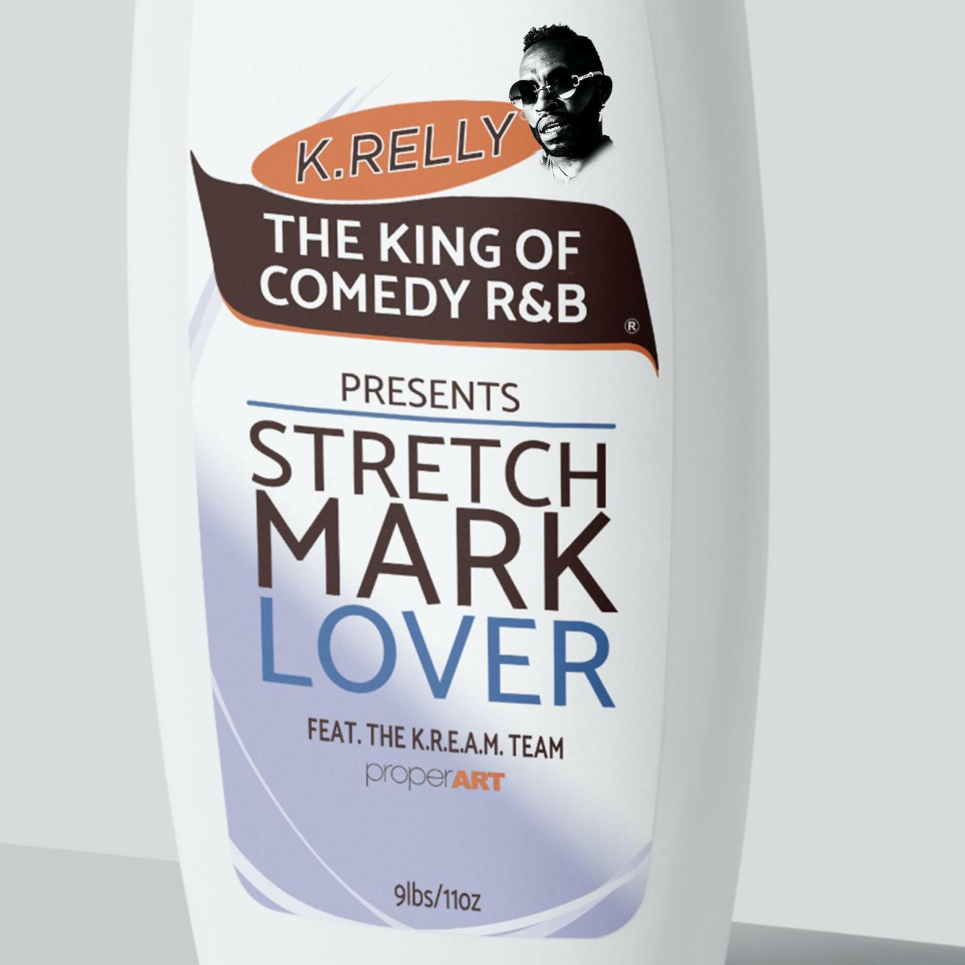 K. Relly - Stretch Mark Lover (feat. The K.R.E.A.M. Team)