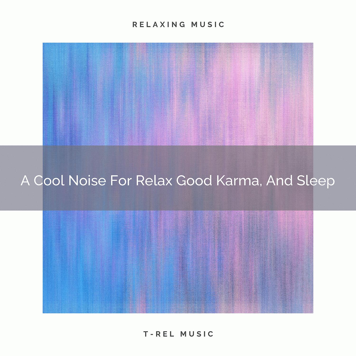 Постер альбома A Cool Noise For Relax Good Karma, And Sleep