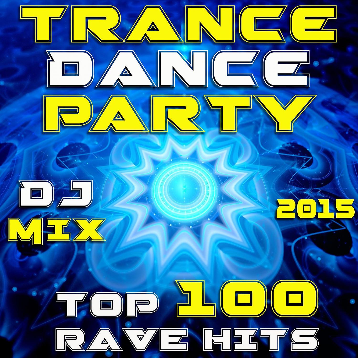 Постер альбома Trance Dance Party DJ Mix - Top 100 Rave Hits 2015
