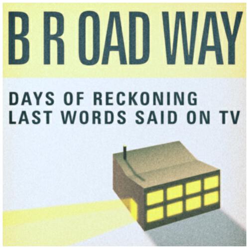 B R Oad Way - Last Words Said On Tv