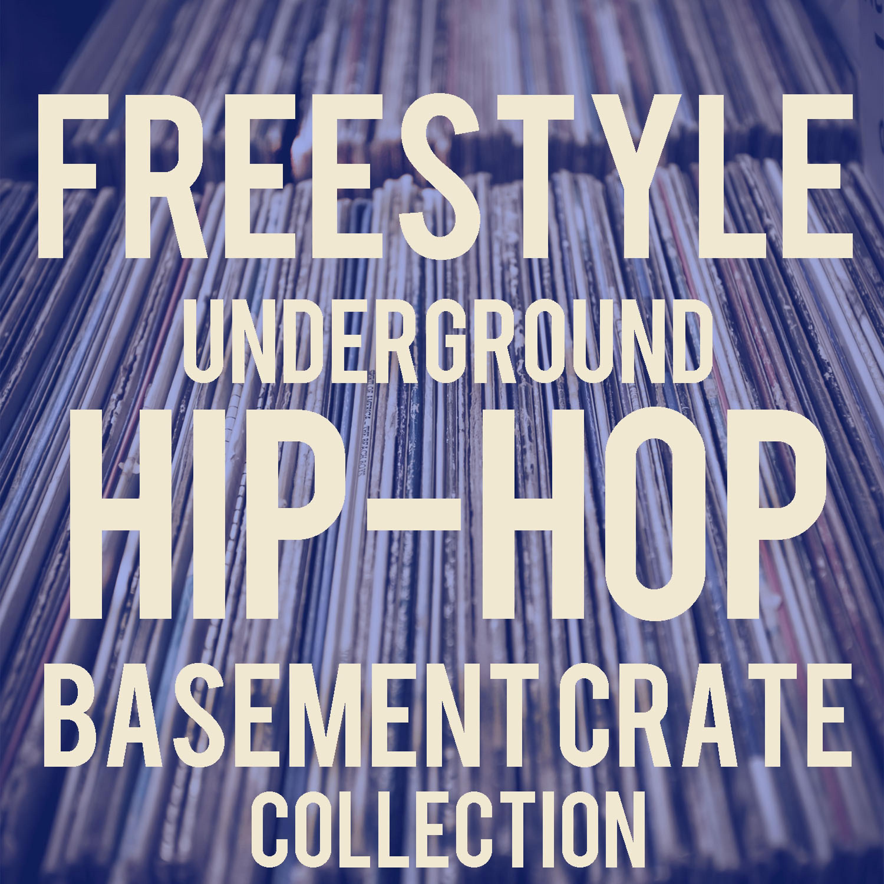 Постер альбома Freestyle Hip-Hop Basement Crates: The Best Old-School Underground Freestyle Featuring Ike P, Talib Kweli, Supernatural, Toxic, Wiseguy, Ray Rip Ya'll, & More!