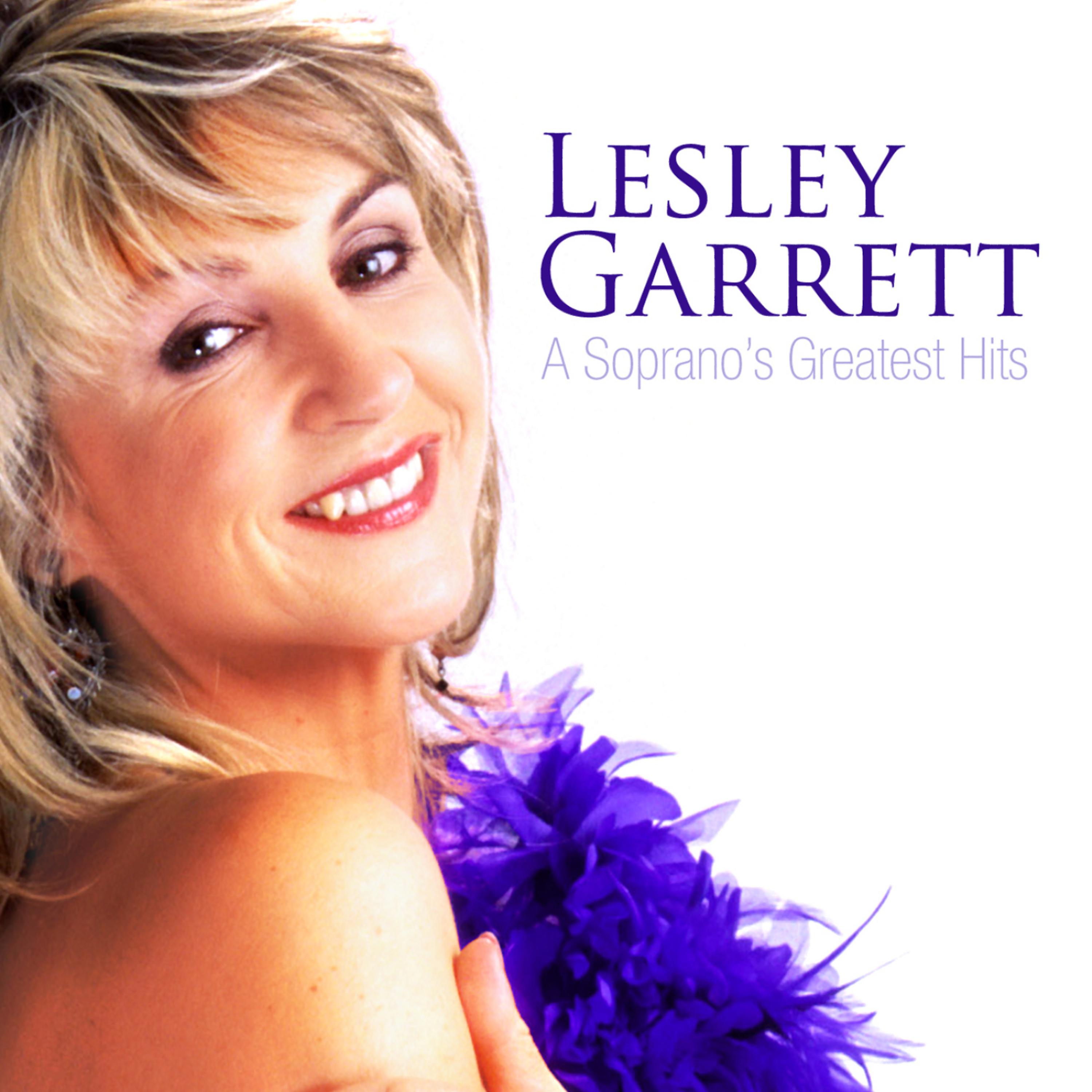 Постер альбома Lesley Garrett - A Soprano's Greatest Hits