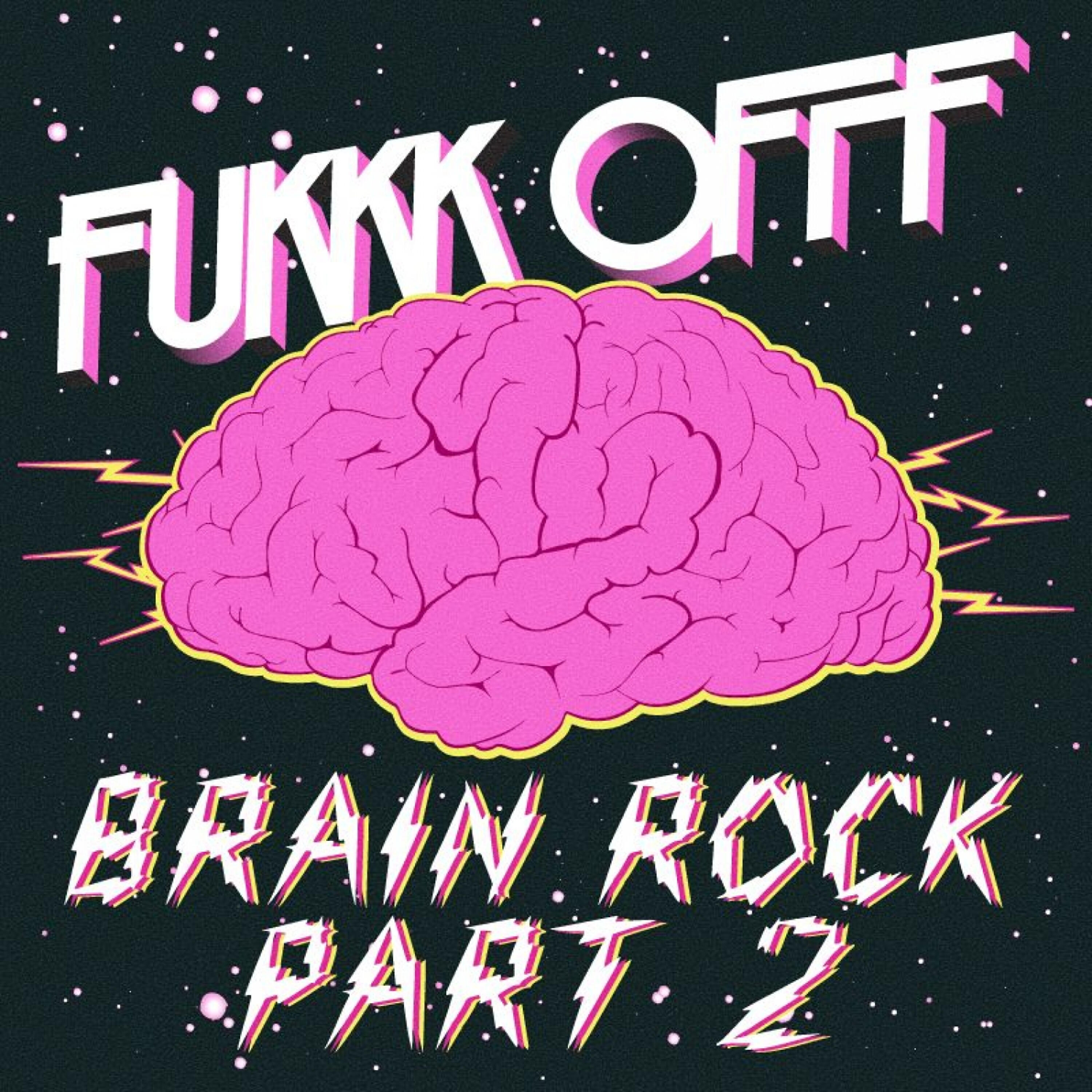 Fukkk Offf - Brain Rock (Cyberpunkers Remix)