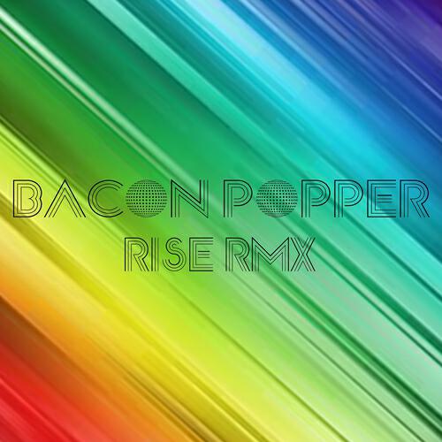Bacon Popper - Rise (Sammy Love & Vicky Ace Remix)