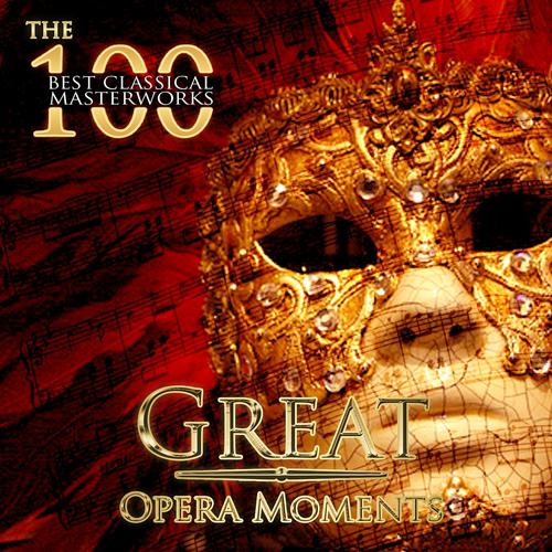 Постер альбома The 100 Best Classical Masterworks: Great Opera Moments