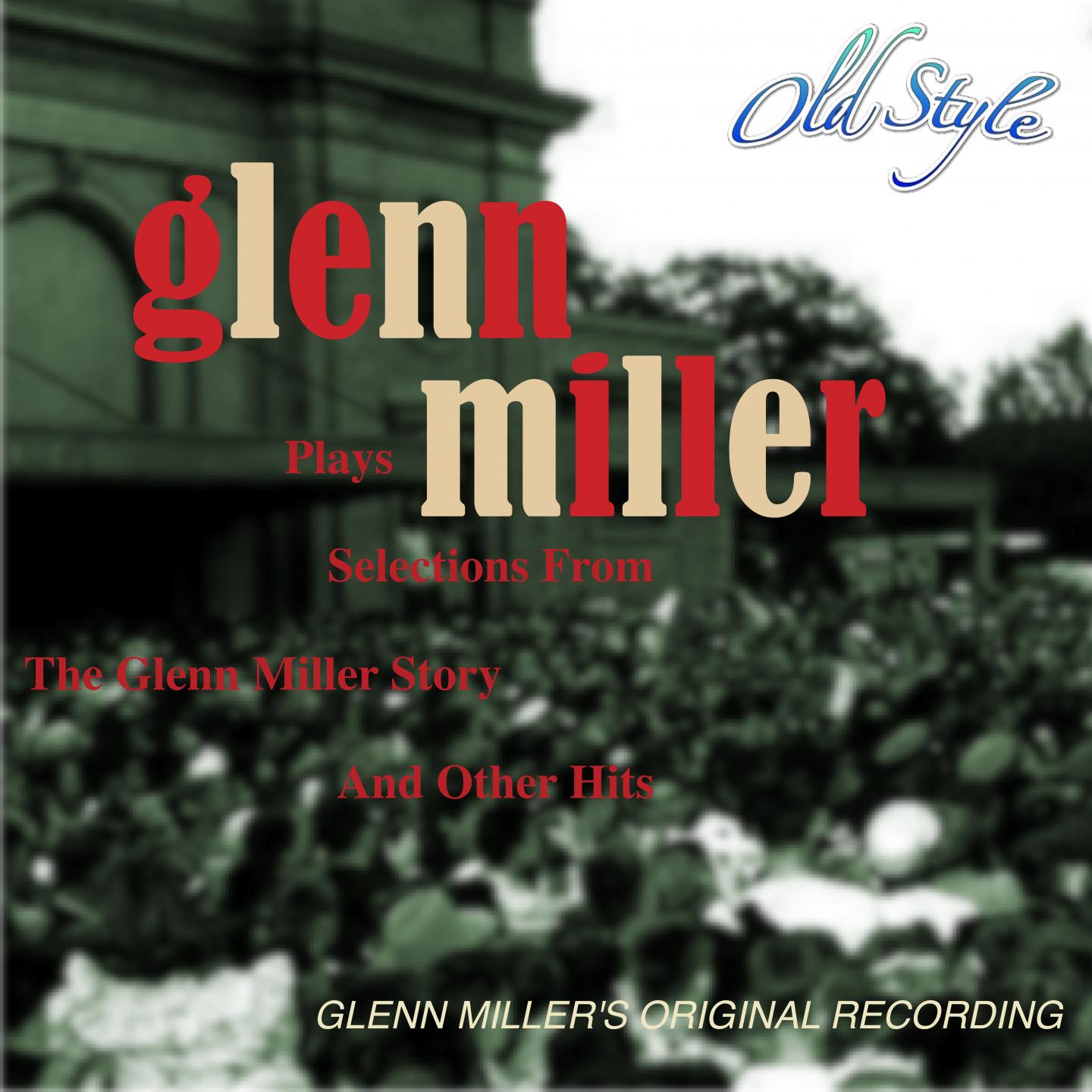Постер альбома Plays Selections from the Glenn Miller Story and Other Hits (Remastered 2012)