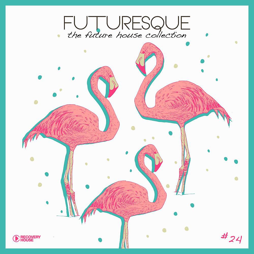 Постер альбома Futuresque - The Future House Collection, Vol. 24
