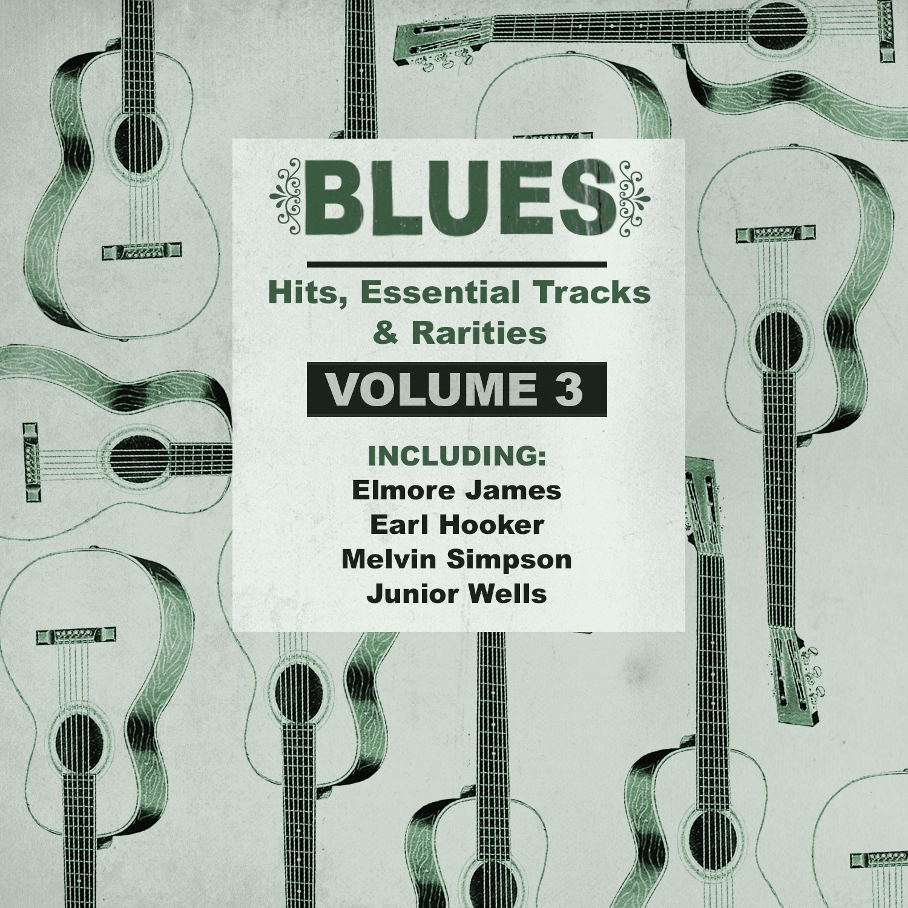 Постер альбома Blues Hits, Essential Tracks & Rarities, Vol. 3
