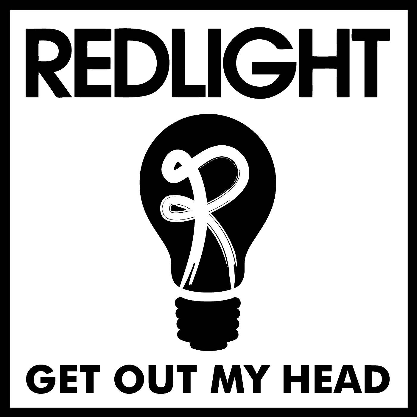 Out my face. Get out of my head. Get out надпись. Редлайт. Head out.