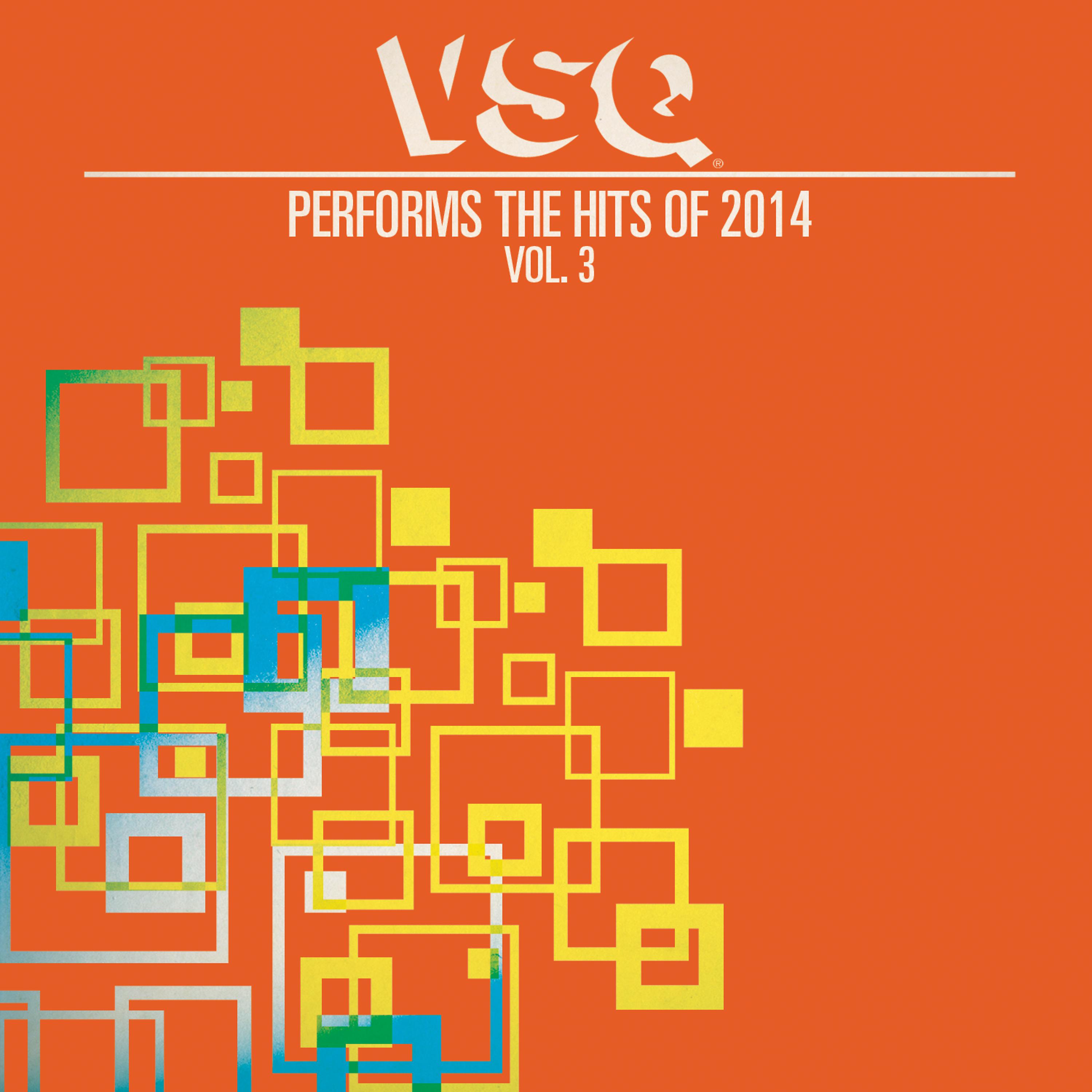 Постер альбома VSQ Performs the Hits of 2014, Vol. 3