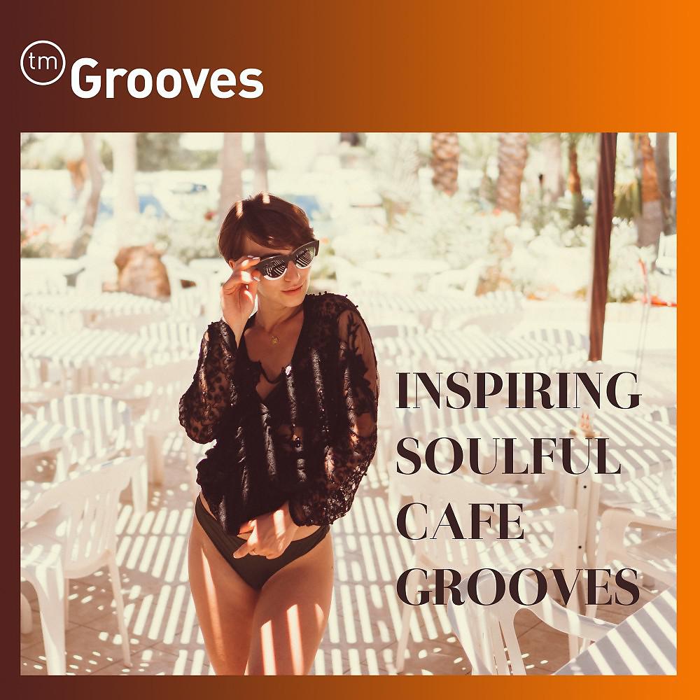 Постер альбома Inspiring Soulful Cafe Grooves