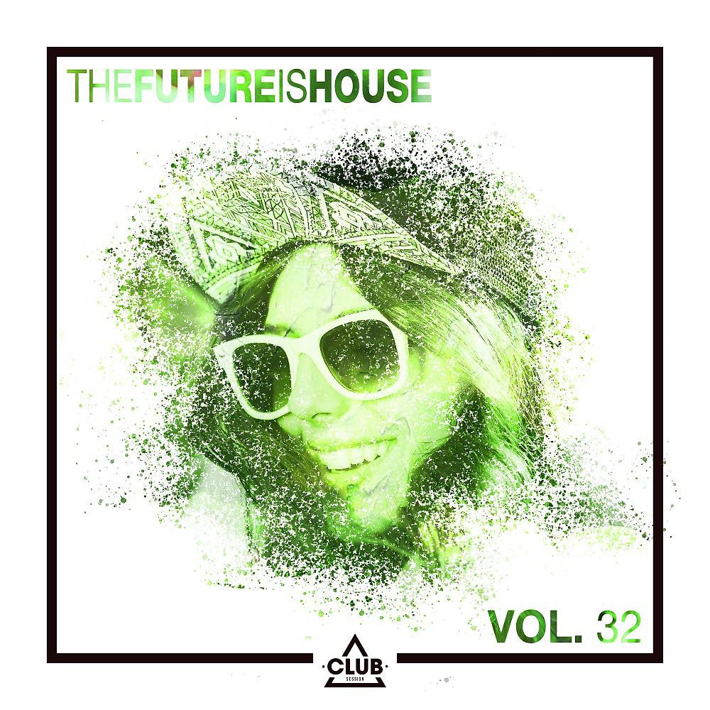 Постер альбома The Future Is House, Vol. 32