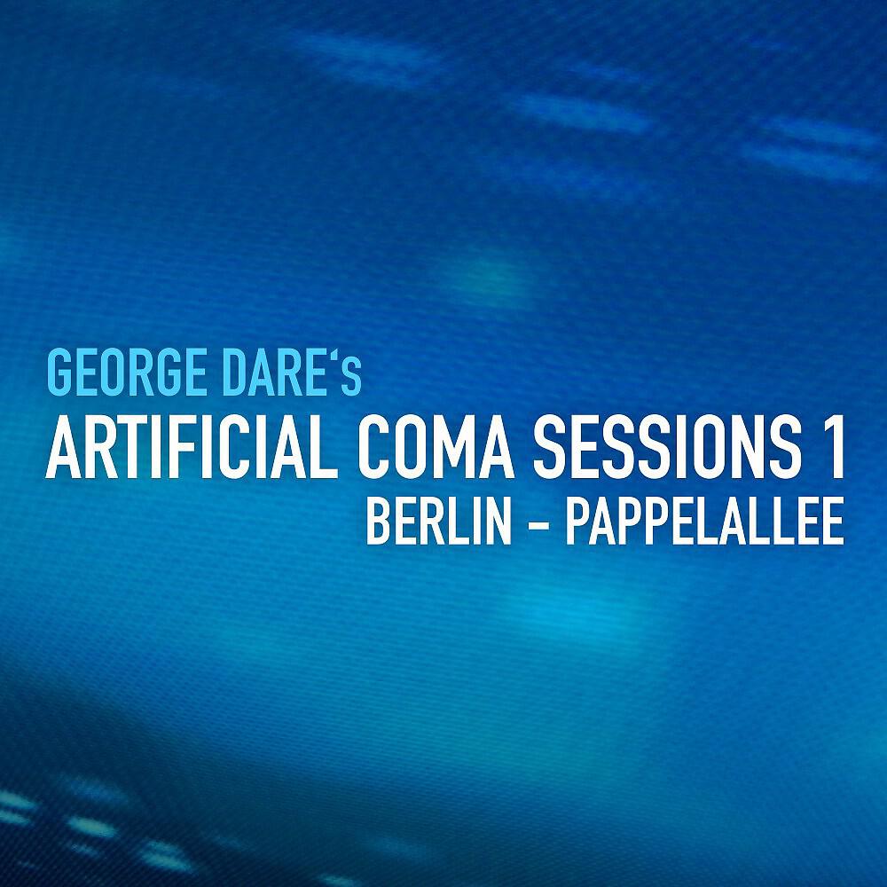 George Dare - Artificial Coma Sessions, Pt. 1 - Berlin - Pappelallee