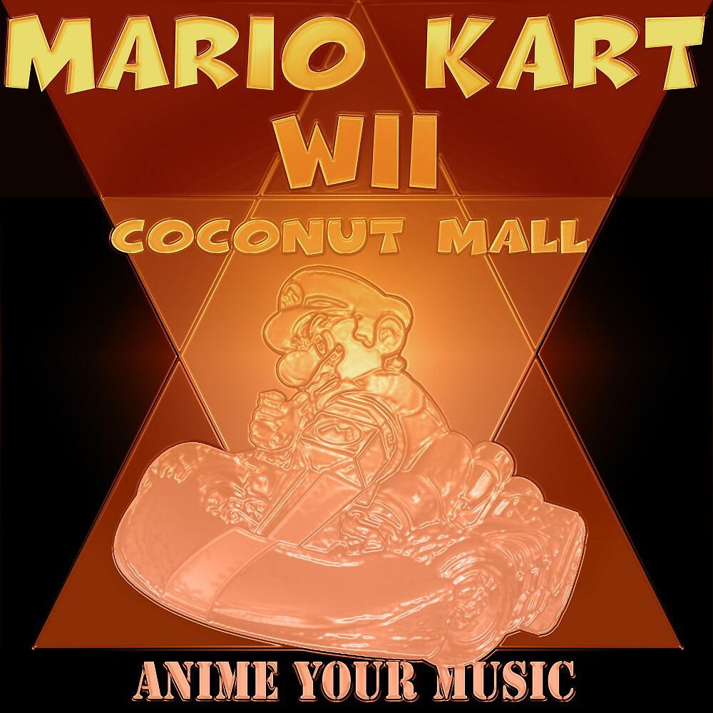 Anime Your Music - Mario Kart Wii: Coconut Mall