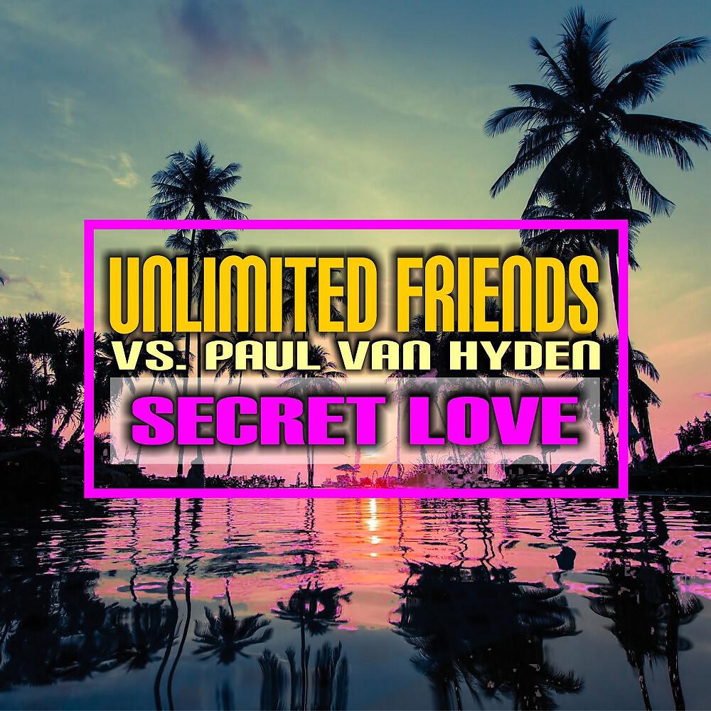Unlimited Friends - Secret Love (Daniel O Connell Remix)