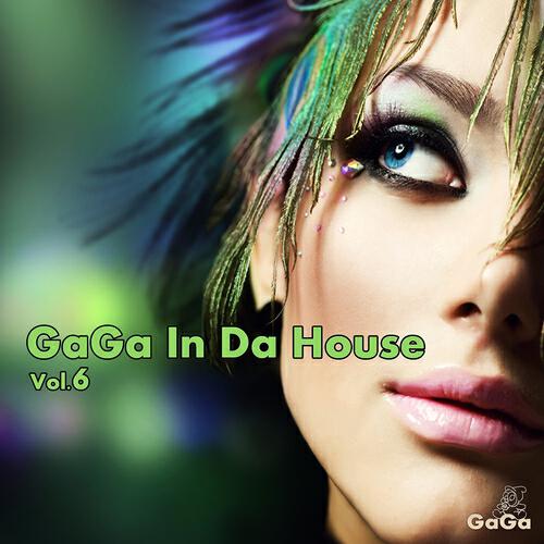 Various Artists - Gaga in Da House Vol.6 (Continuous Mix By DJ Salah)