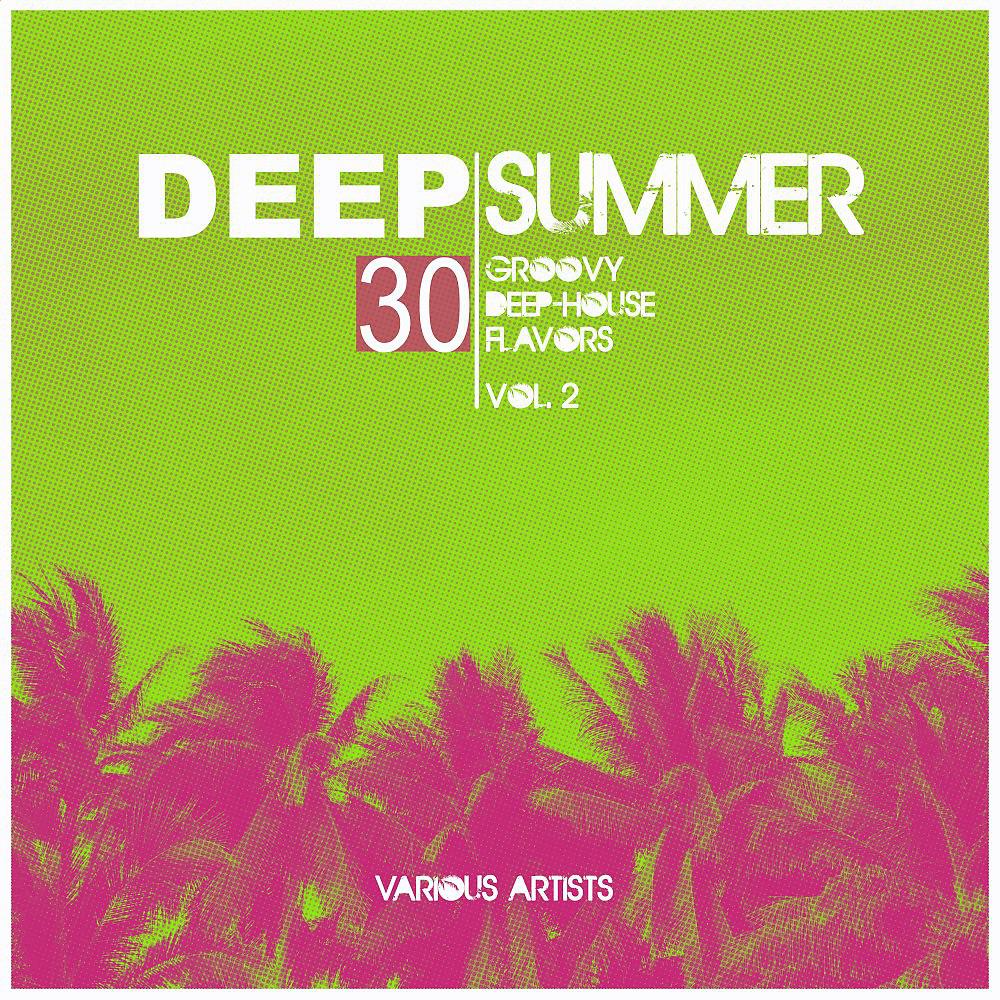 Постер альбома Deep Summer (30 Groovy Deep-House Flavors), Vol. 2