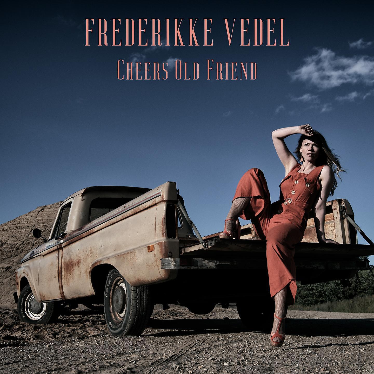 Frederikke Vedel - Cheers old friend