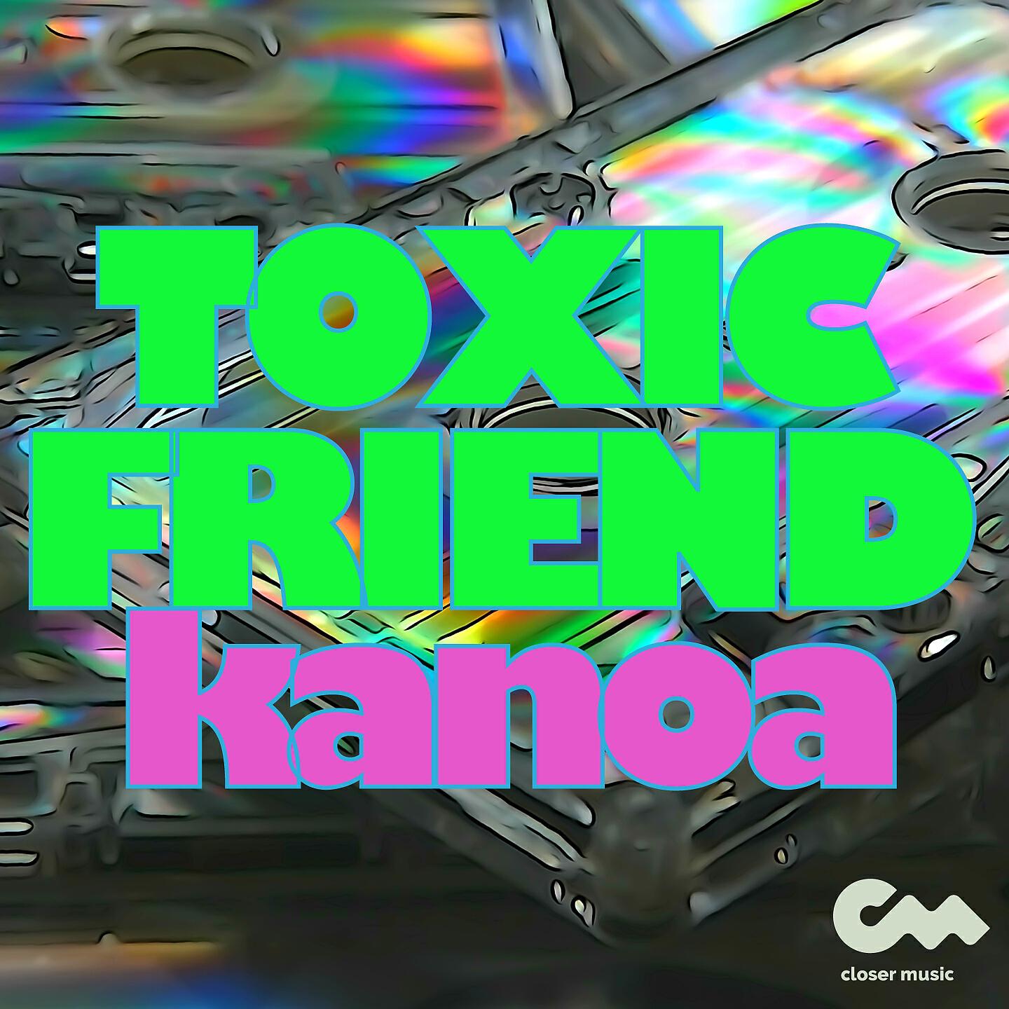 Kanoa - Toxic Friend