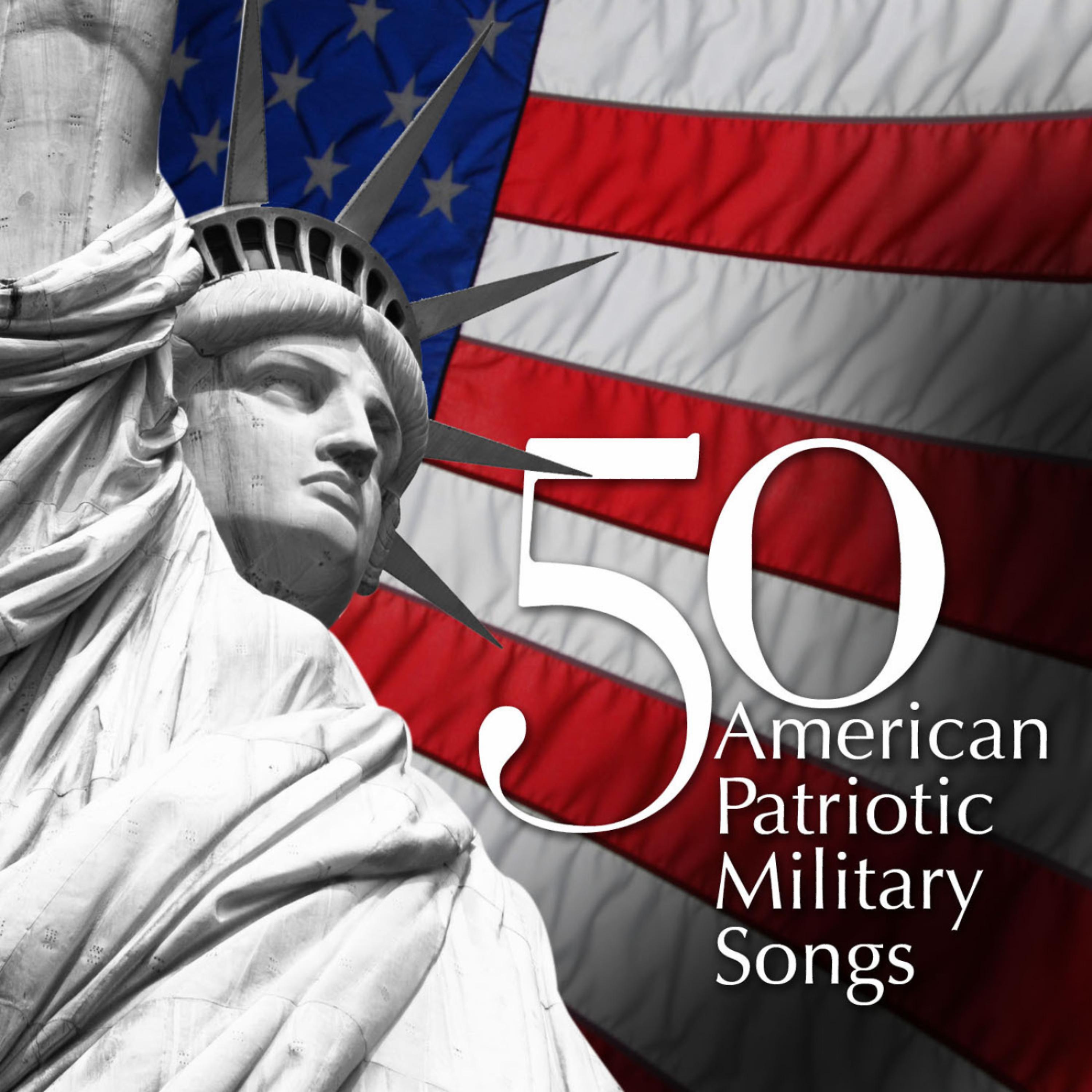 Постер альбома 50 American Patriotic Military Songs