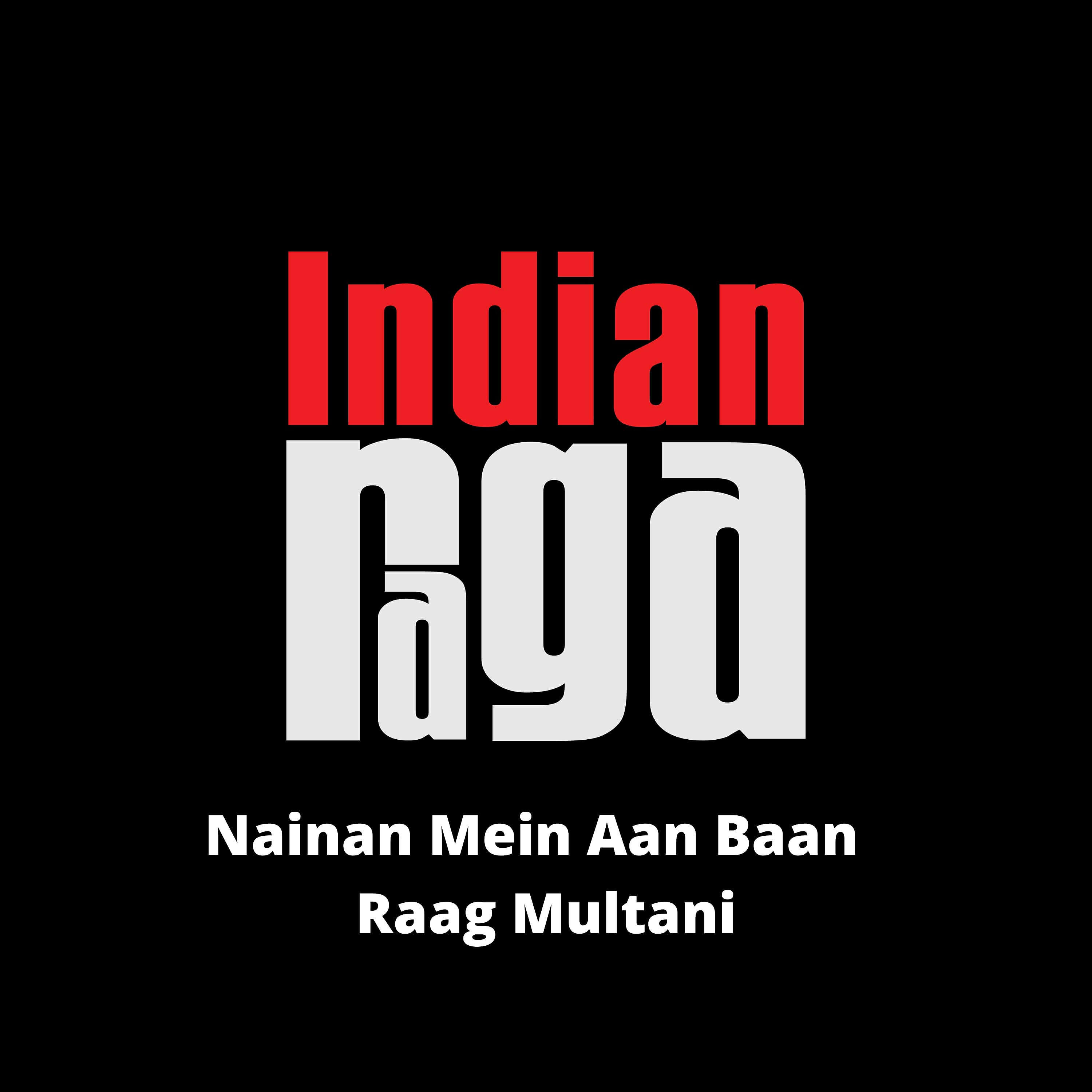 IndianRaga - Nainan Mein Aan Baan - Raag Multani - Ektaal