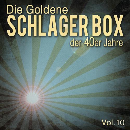 Постер альбома Die Goldene Schlager Box der 40er Jahre, Vol. 10