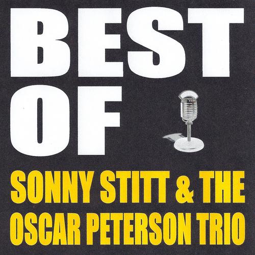 Постер альбома Best of Sonny Stitt & The Oscar Peterson Trio