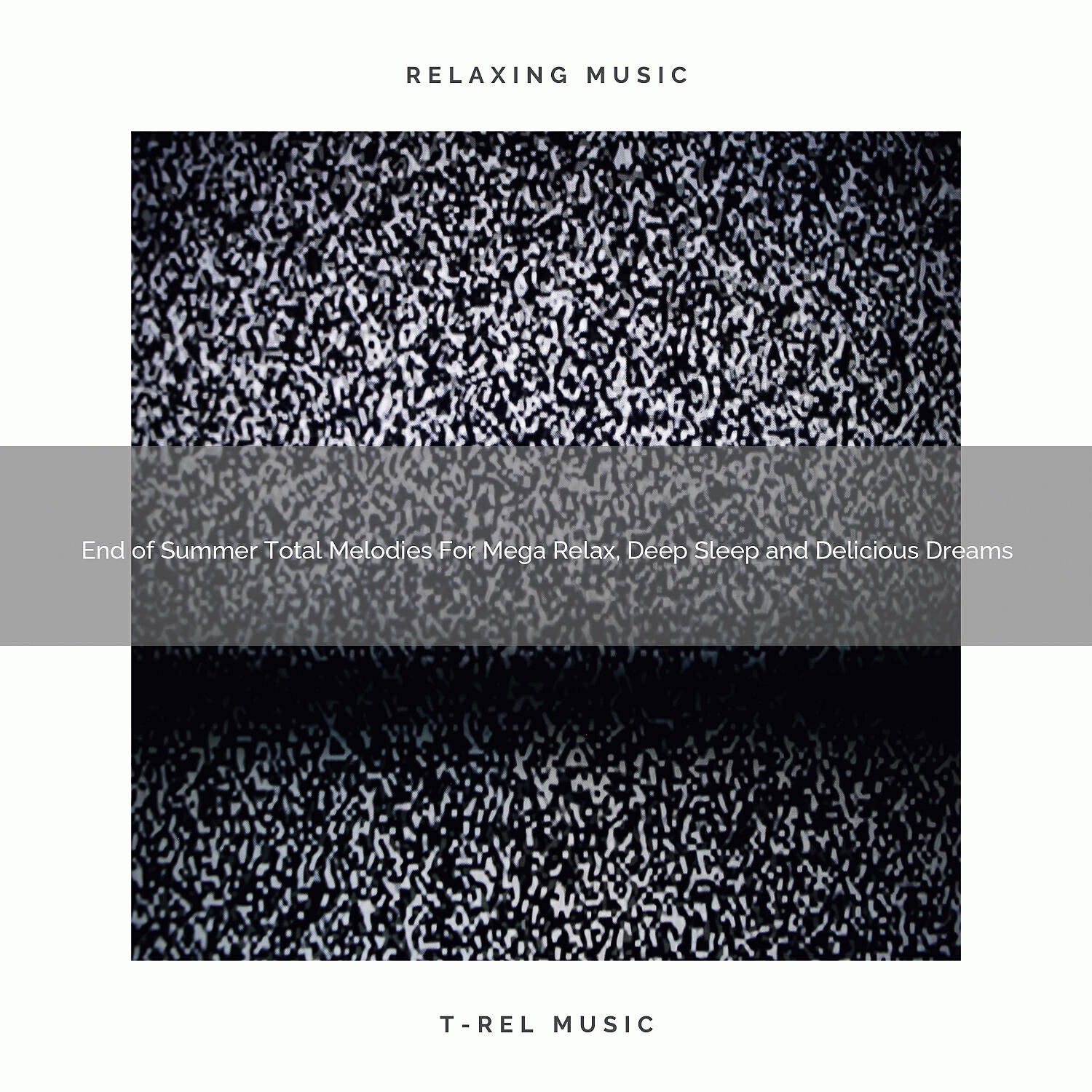 Endless Relax - End of Summer Total Melodies For Mega Relax, Deep Sleep and Delicious Dreams
