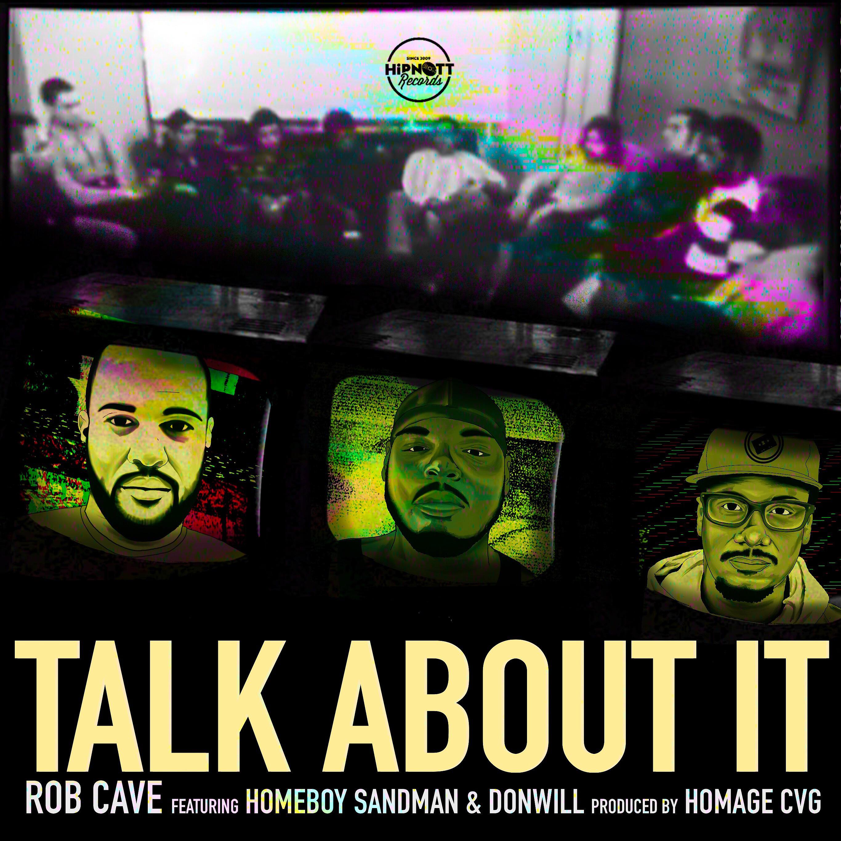 Rob Cave - Talk About It (feat. Homeboy Sandman & Donwill)