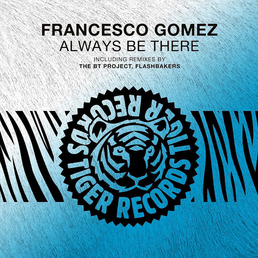 Francesco Gomez - Always Be There (The Bt Project Remix)