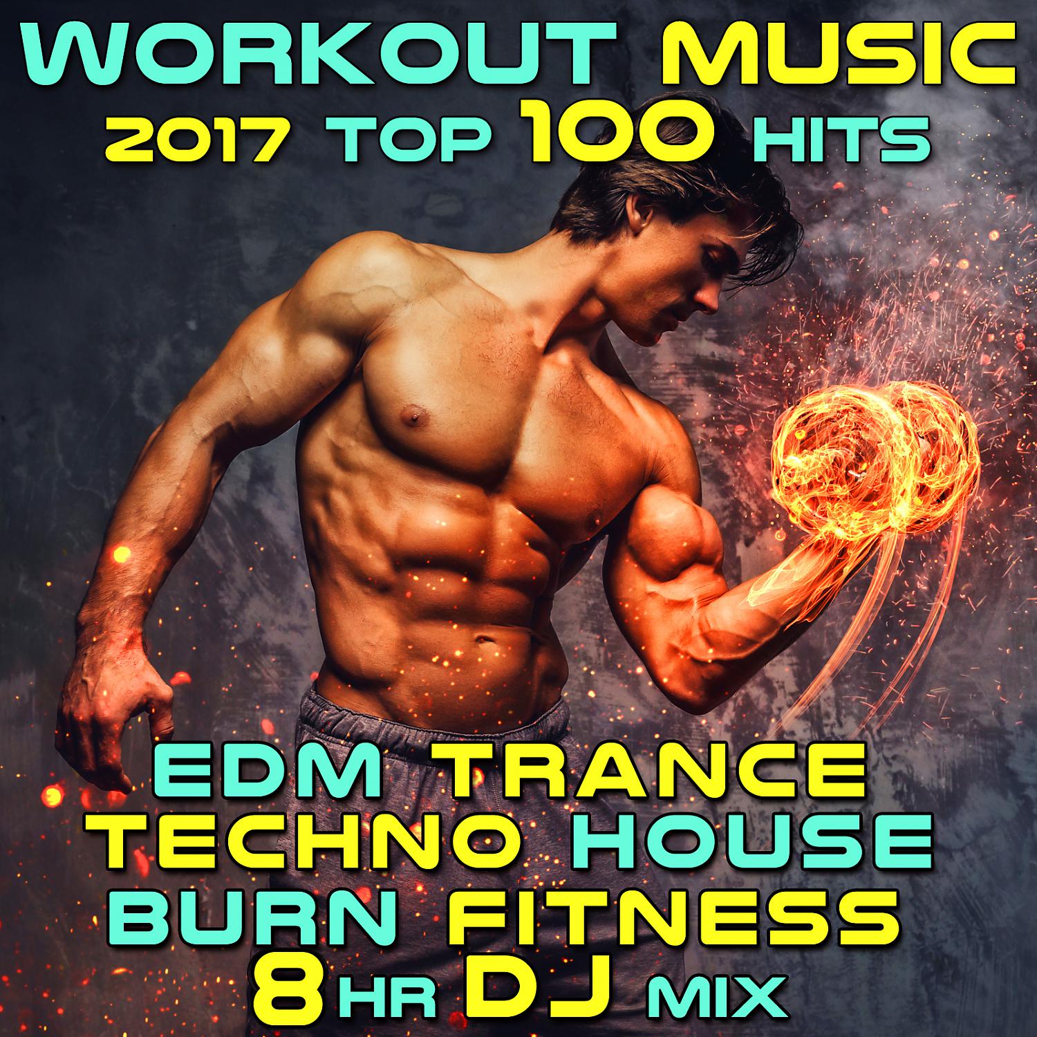 Постер альбома Workout Music 2017 Top 100 Hits EDM Trance Techno House Burn Fitness 8 Hr DJ Mix