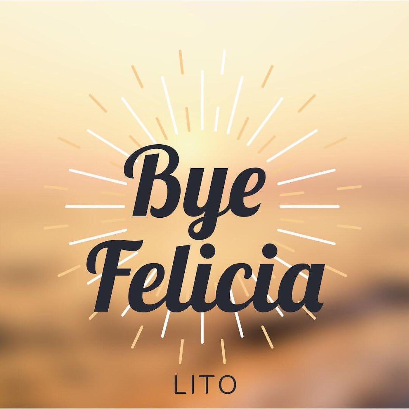 Lito - Bye Felicia