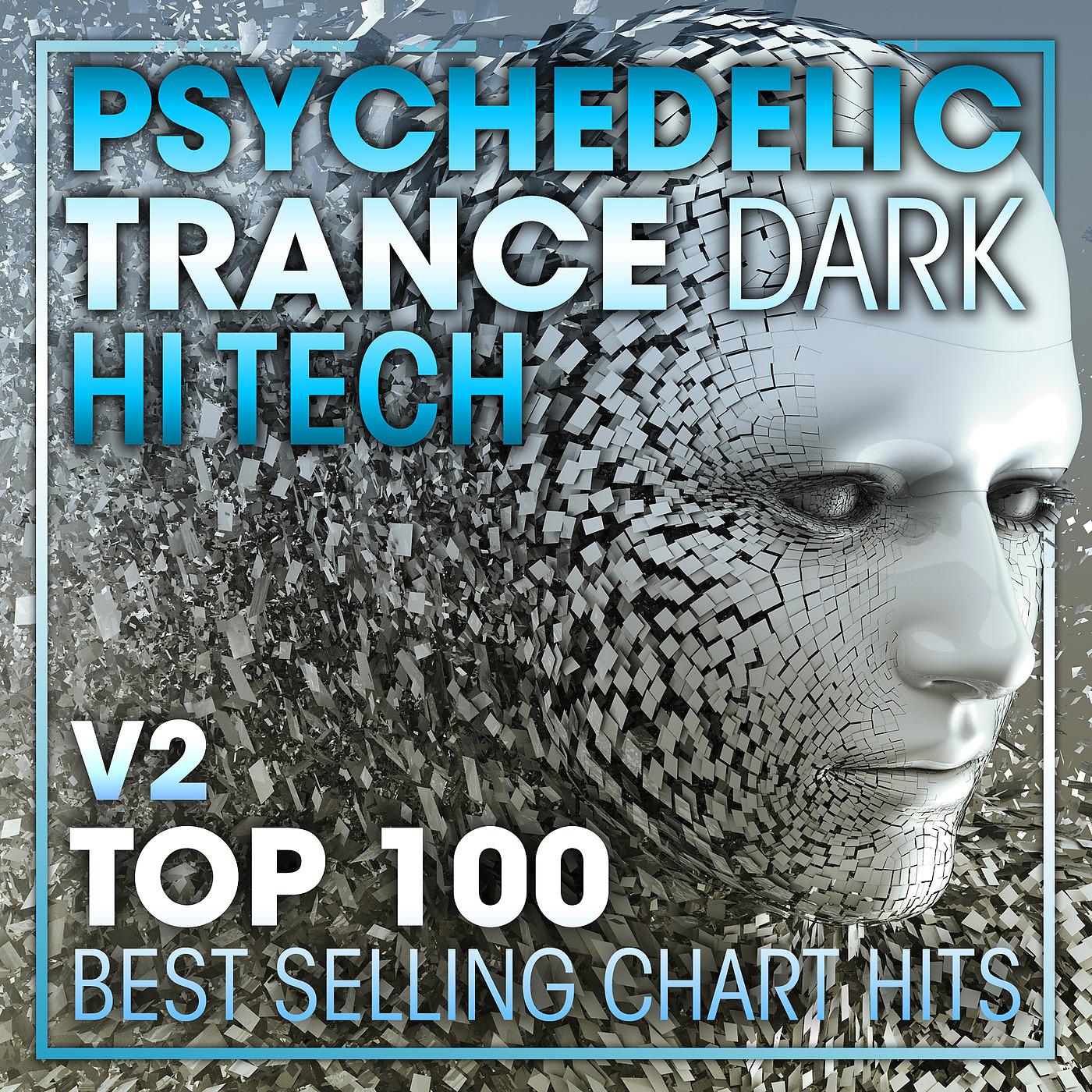 Постер альбома Psychedelic Trance Dark Hi Tech Top 100 Best Selling Chart Hits V2