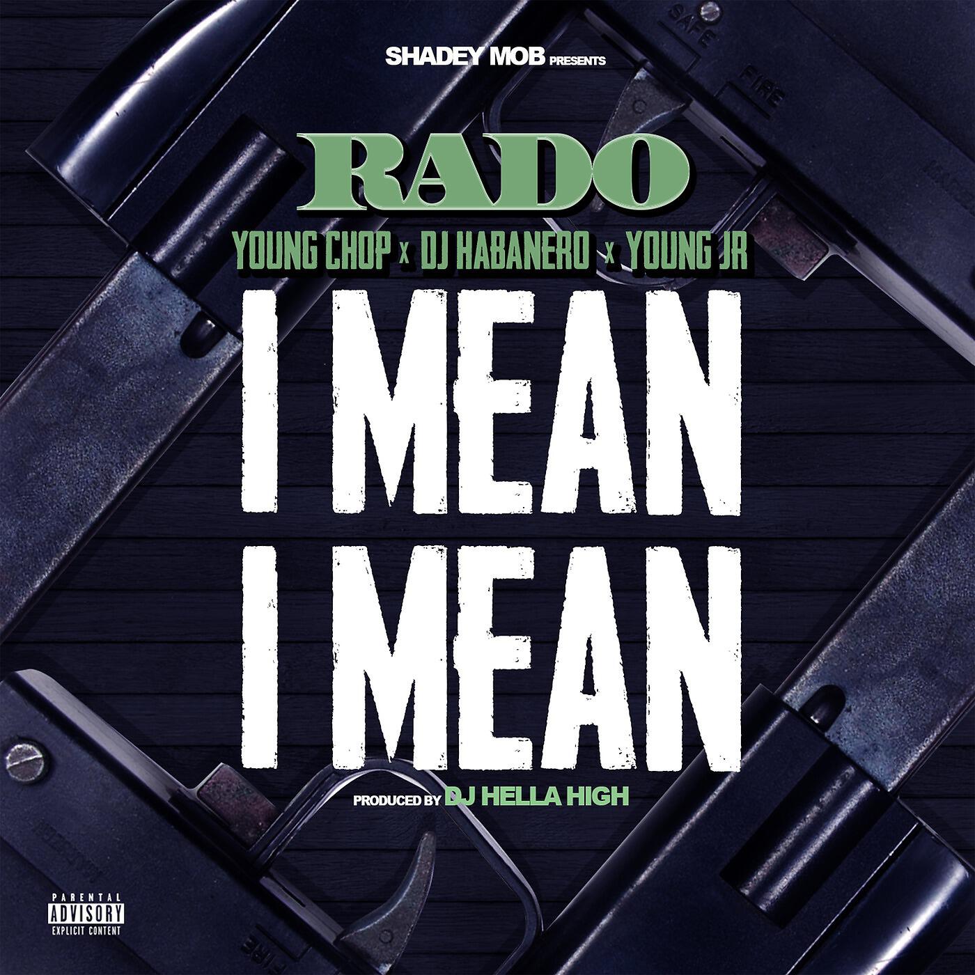 RADO - I Mean I Mean (feat. Young Chop, DJ Habanero & Young Jr)