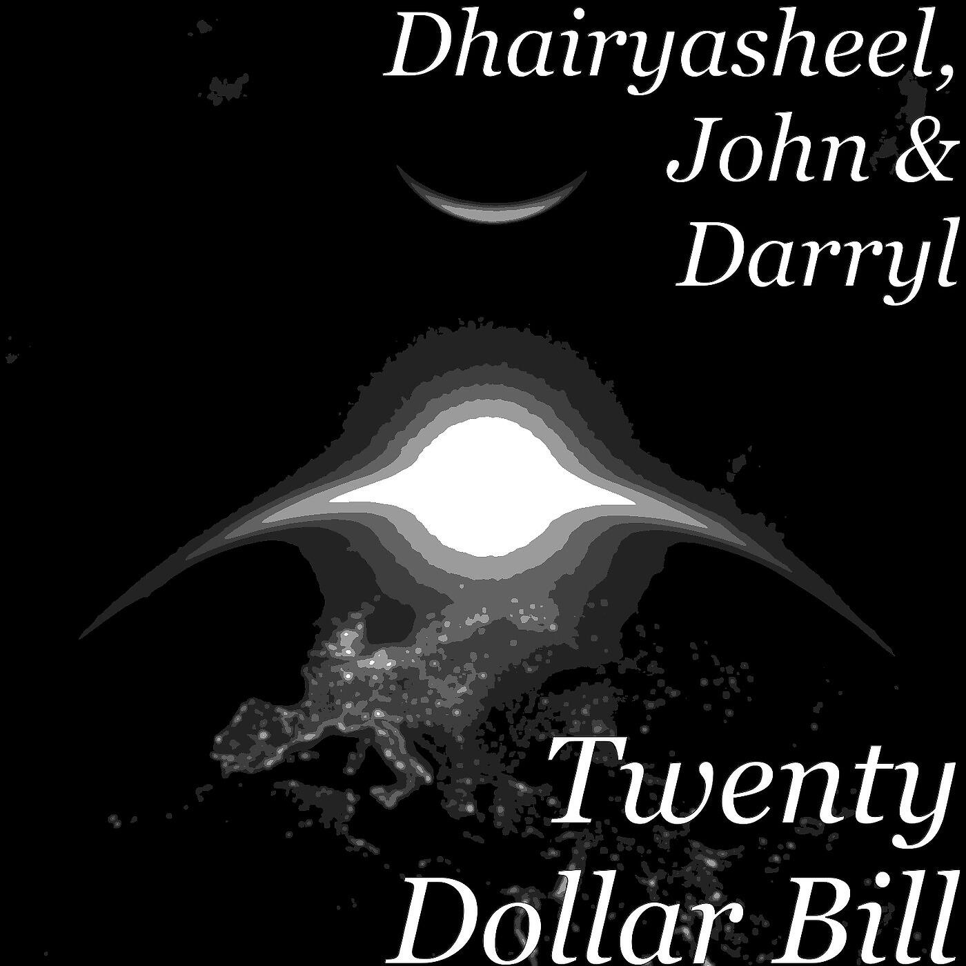 Dhairyasheel - Twenty Dollar Bill