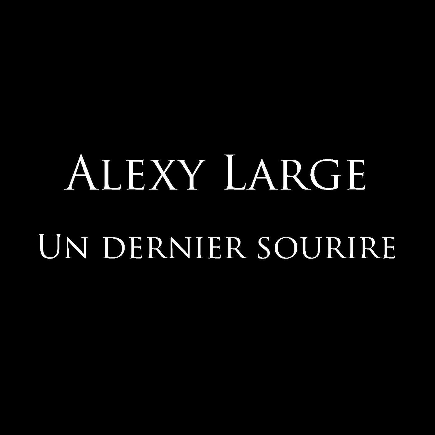Alexy Large - Un dernier sourire