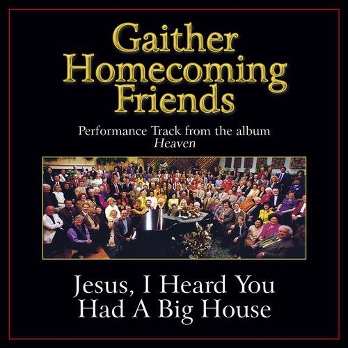 Bill & Gloria Gaither - Jesus, I Heard You Had A Big House