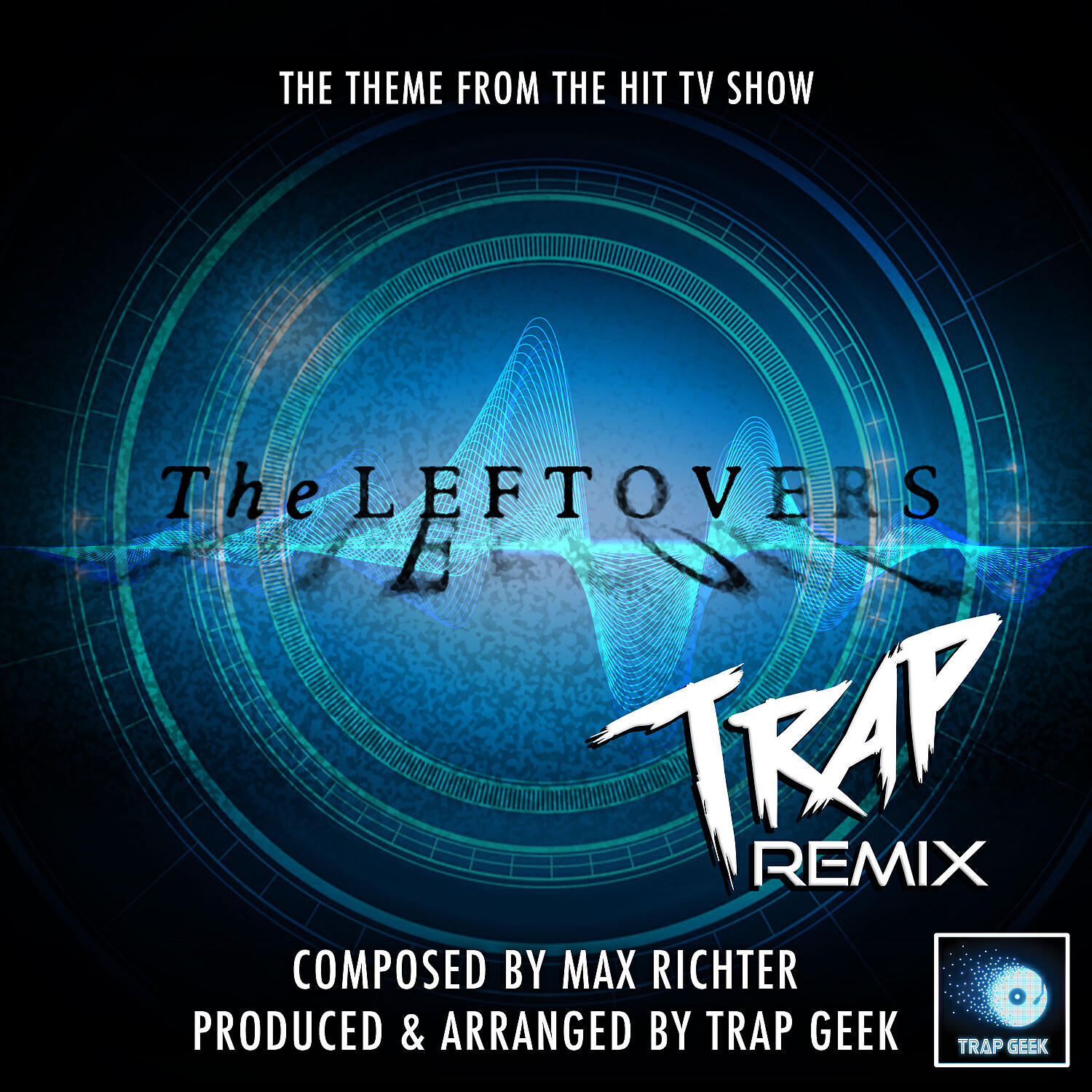 Trap Geek - The Leftovers Main Theme (From 