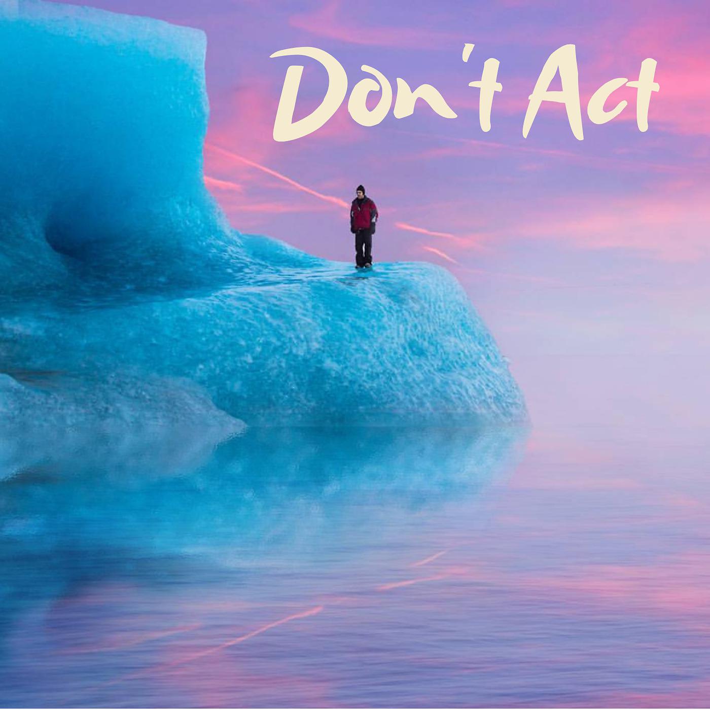 Постер альбома Don't Act