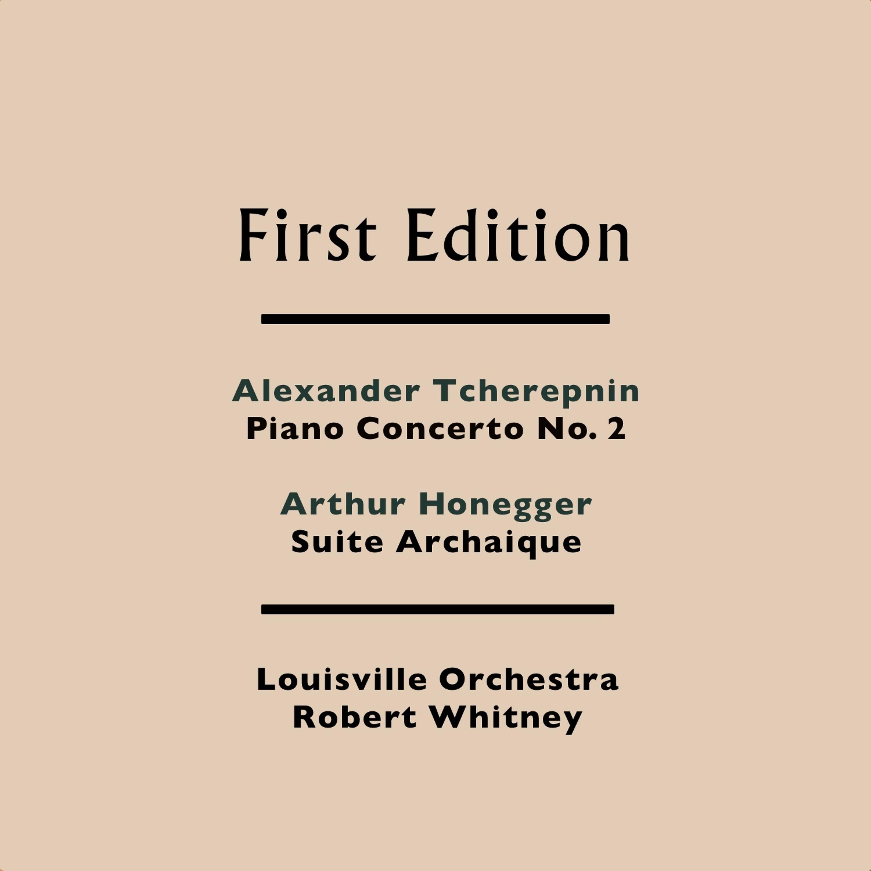 Постер альбома Alexander Tcherepnin: Piano Concerto No. 2 - Arthur Honegger: Suite Archaique