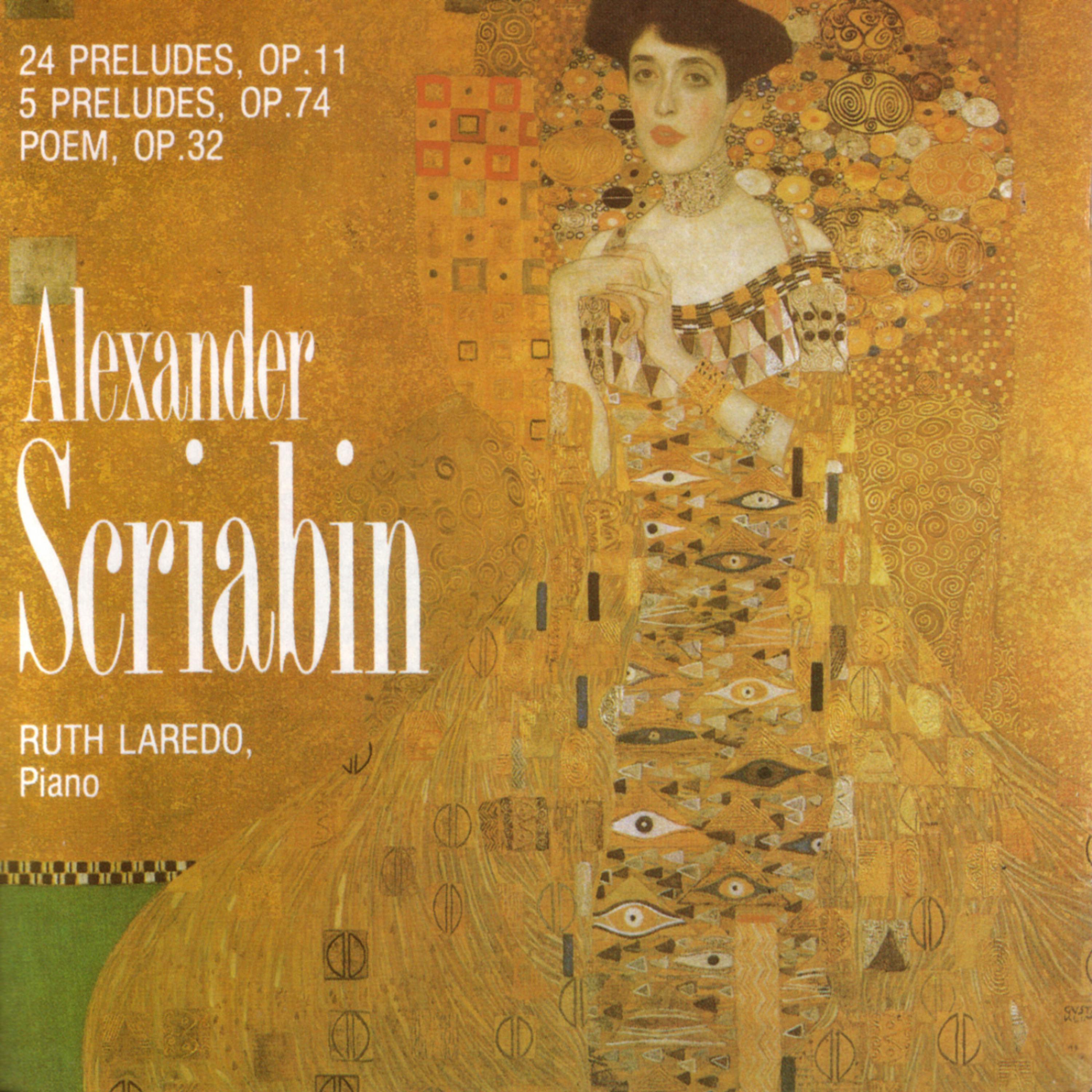 Постер альбома Alexander Scriabin, 24 Preludes, Op.11, 5 Preludes, Op. 74, Poem Op,32