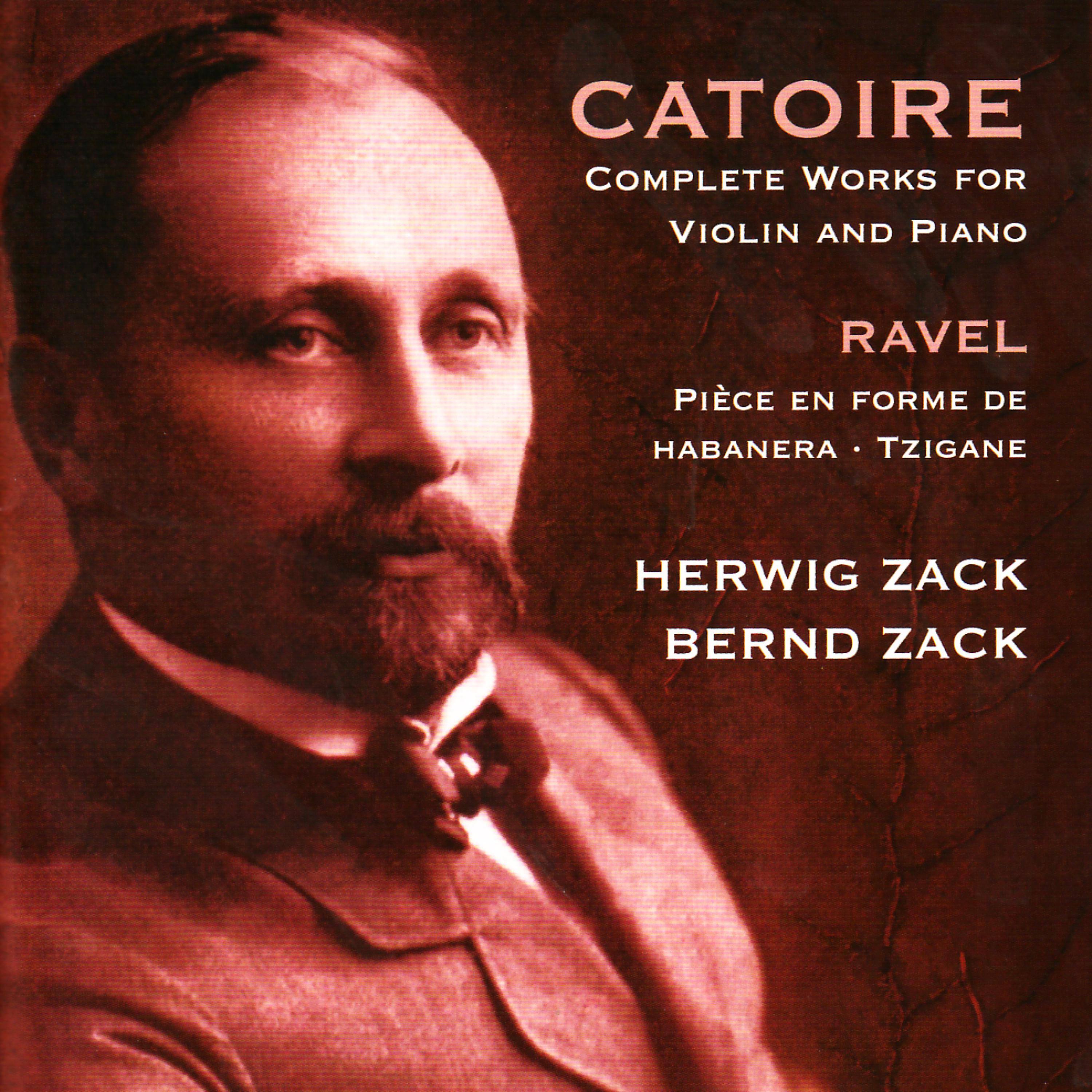Постер альбома Catoire: Complete Works for Violin and Piano - Ravel: Pièce en forme de habanera, Tzigane
