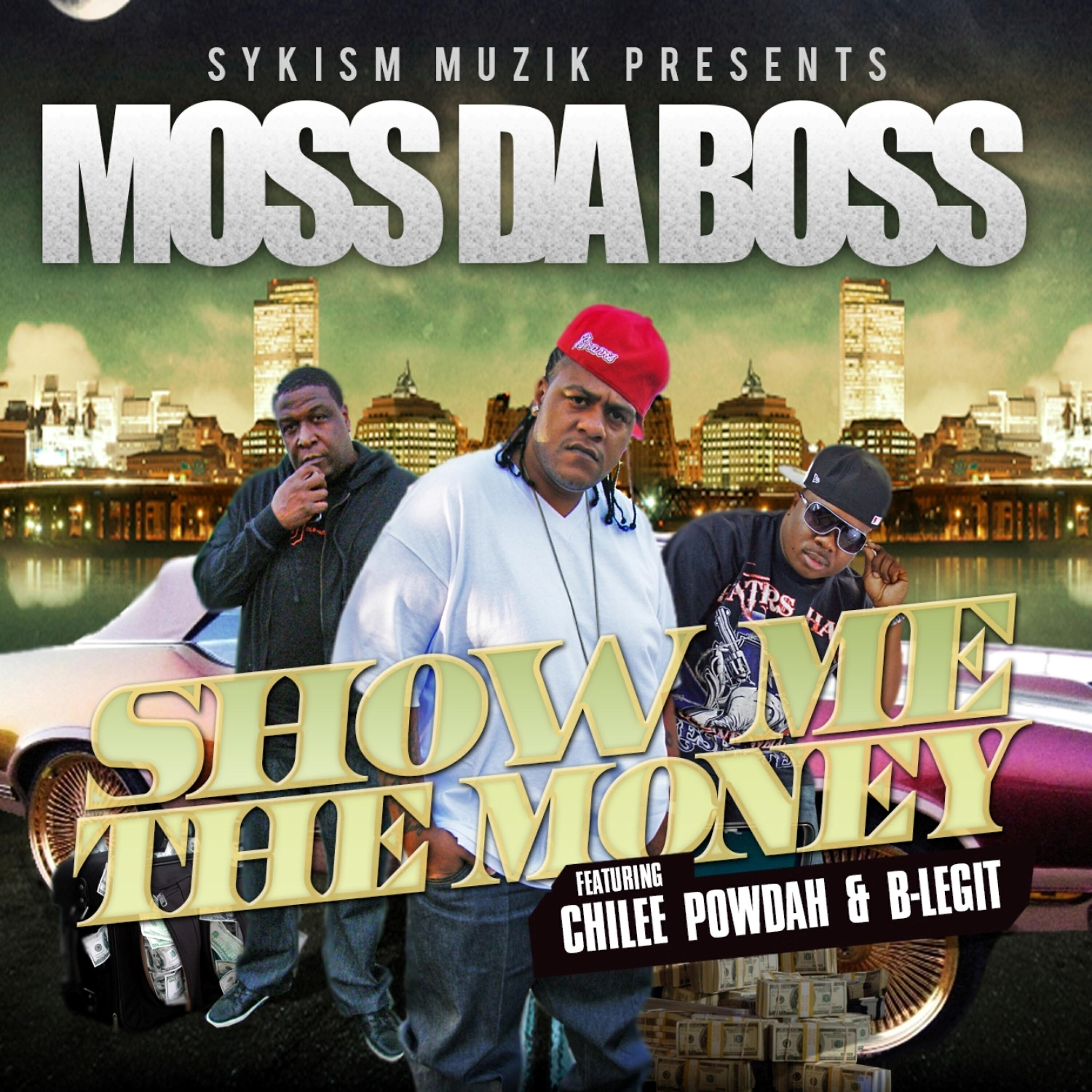 Moss Da Boss - Show Me the Money (feat. B-Legit & Chilee Powdah)