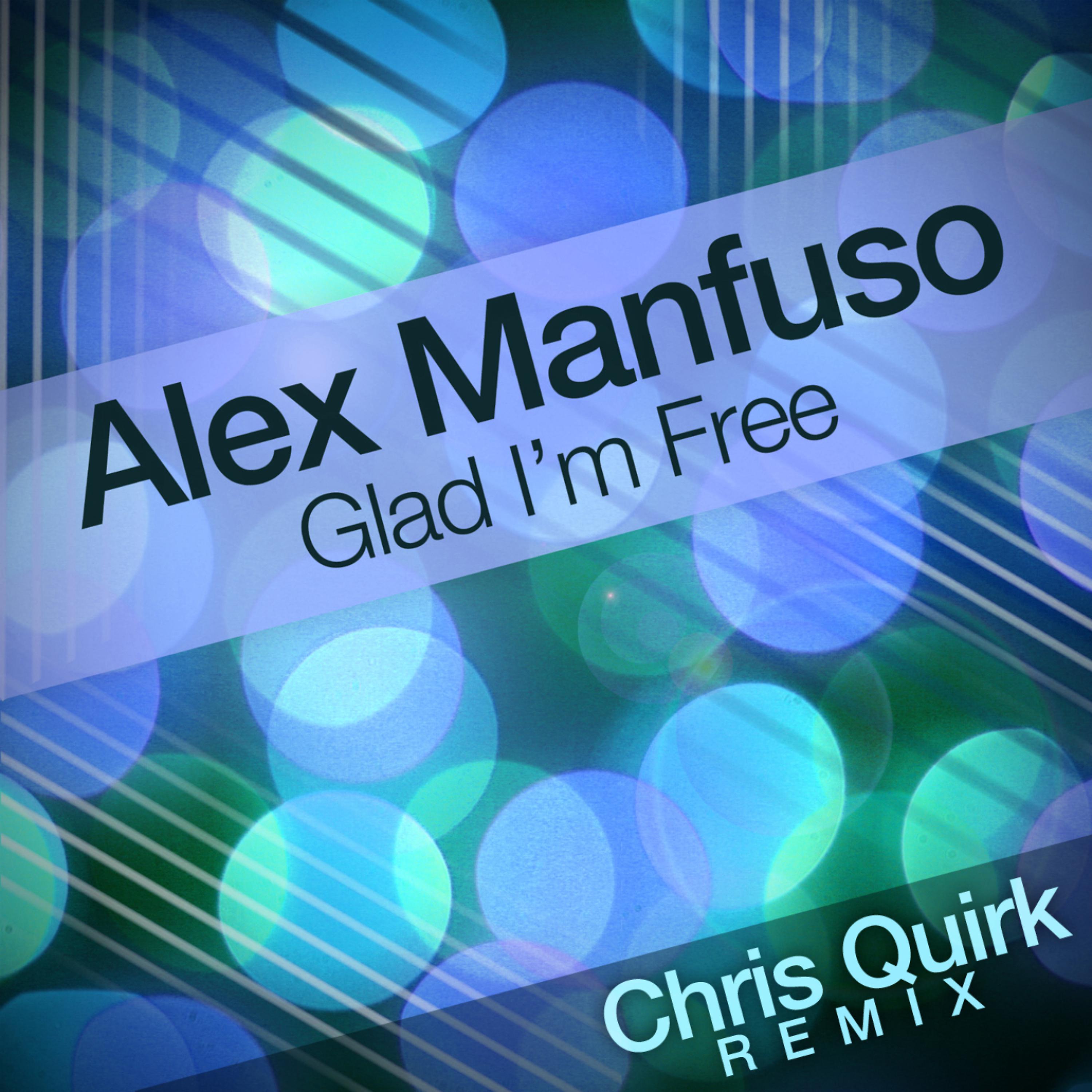 Постер альбома Glad I'm Free (Chris Quirk Remix)