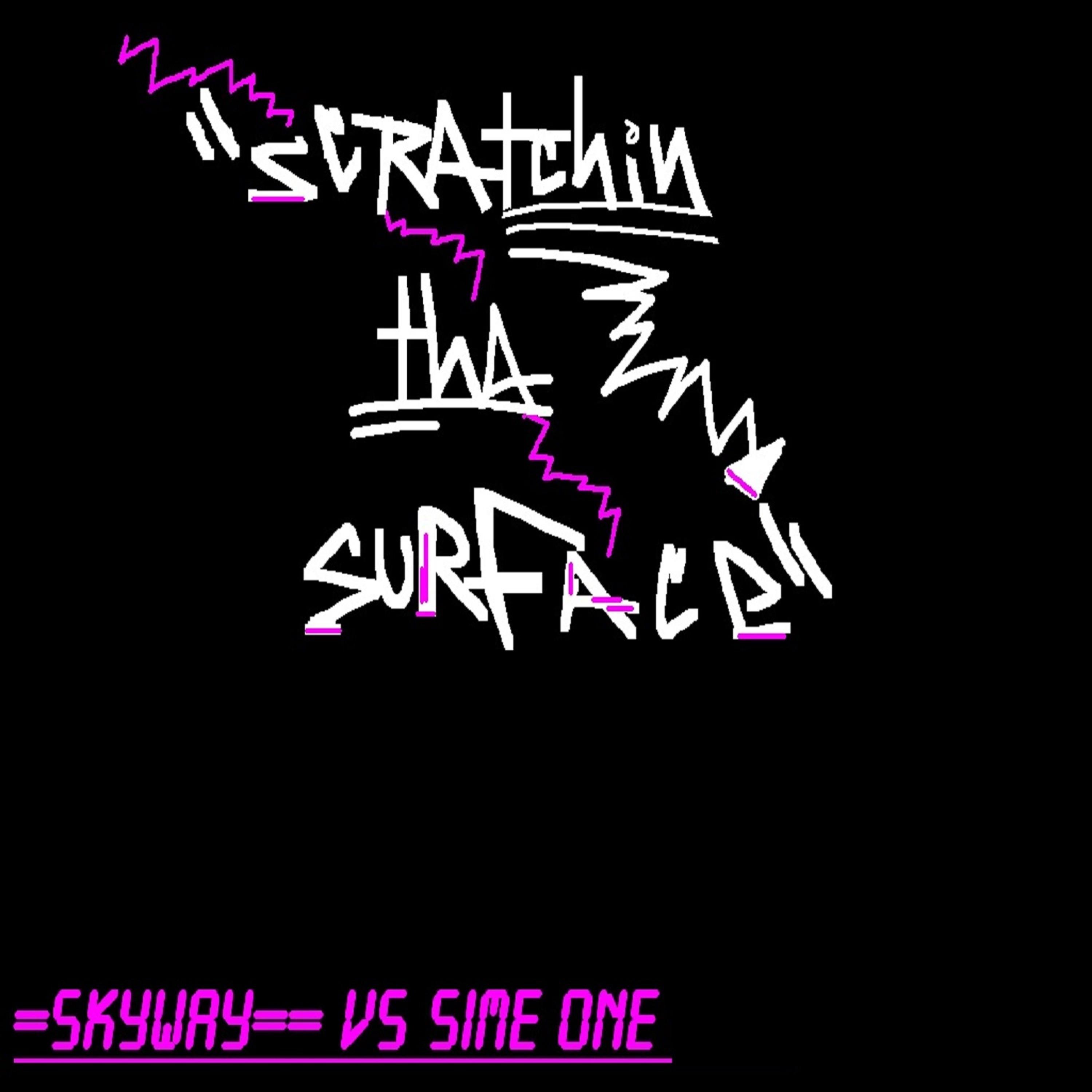 Постер альбома Scratchin' Tha Surface  (Skyway vs. Sime One)
