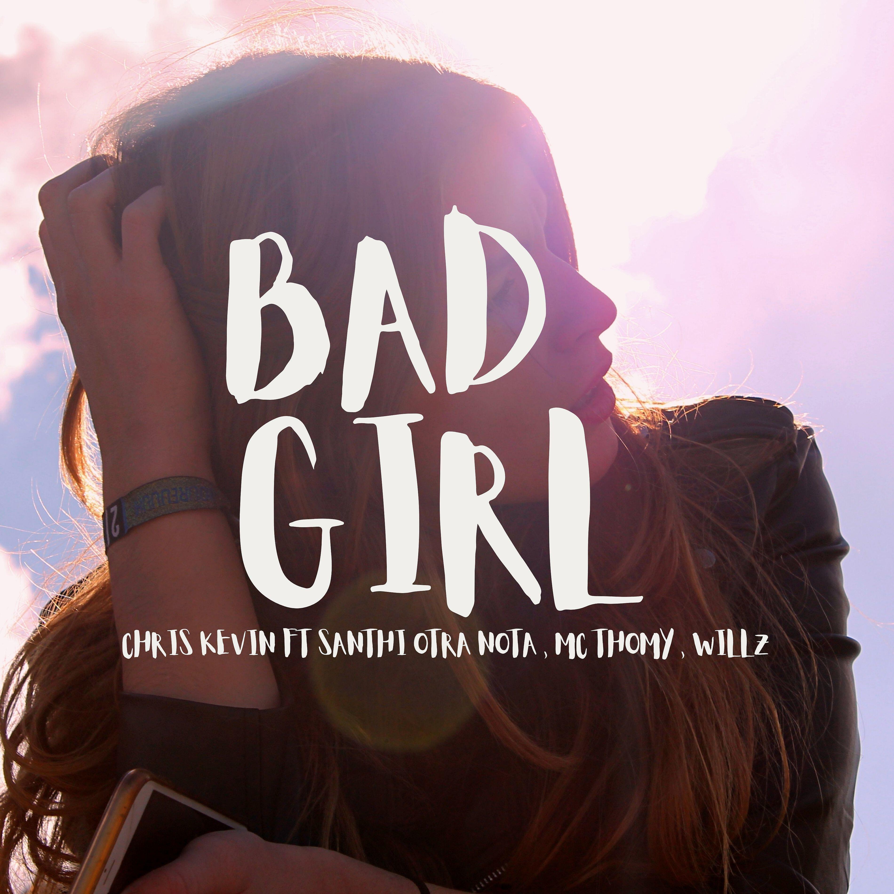 Chris Kevin - Bad Girl (feat. Santhi, MC Thomy, Willz)