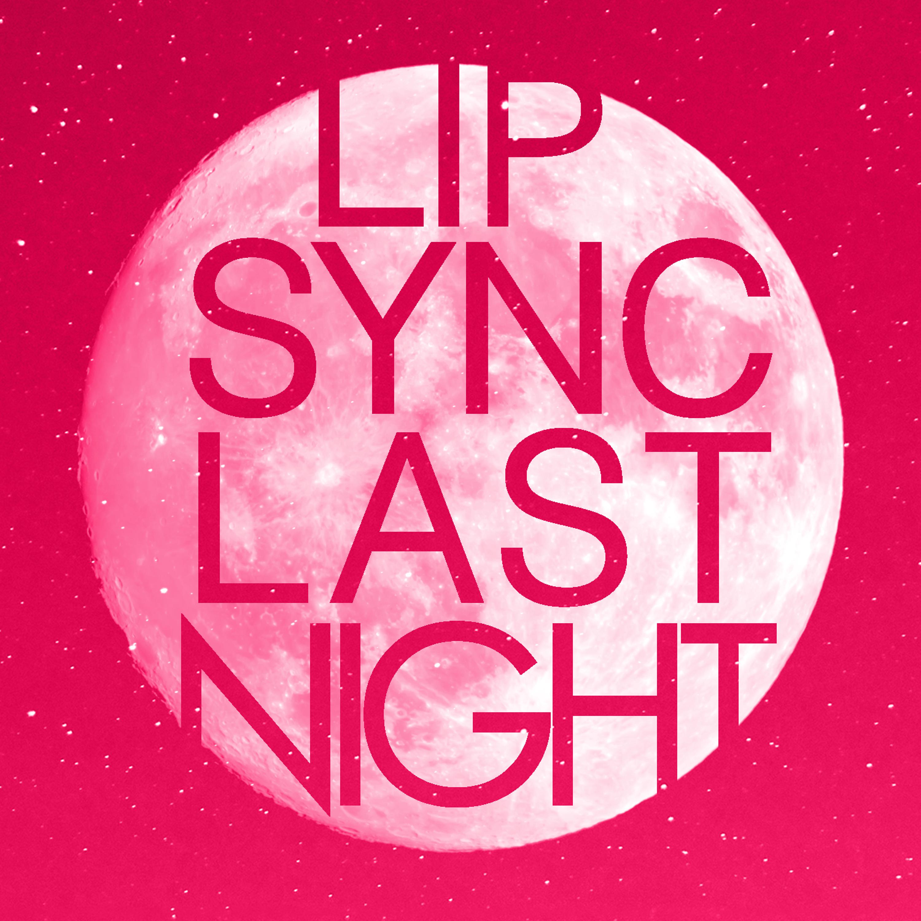 Постер альбома Lip Sync Last Night