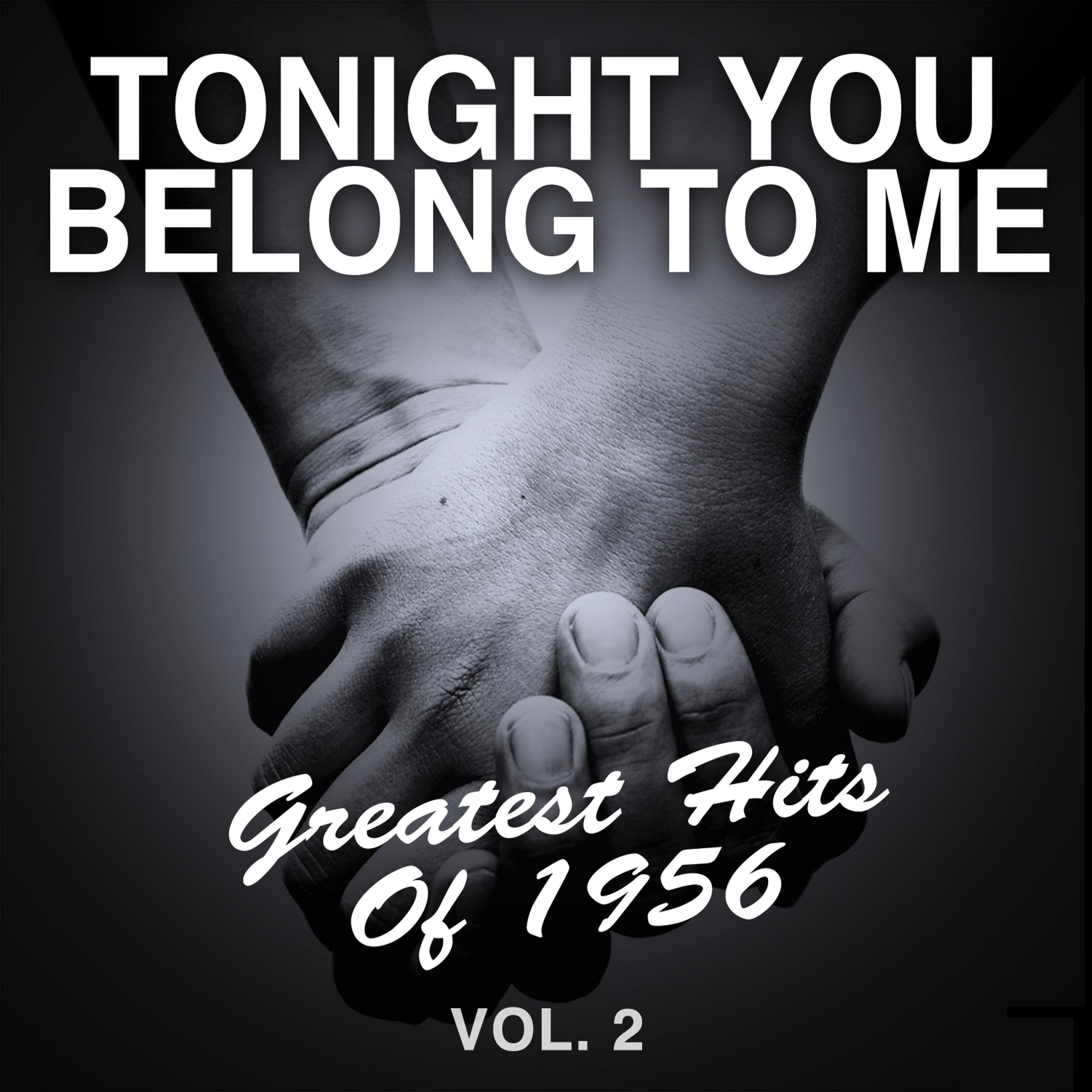 Постер альбома Tonight You Belong to Me: Greatest Hits of 1956, Vol. 2