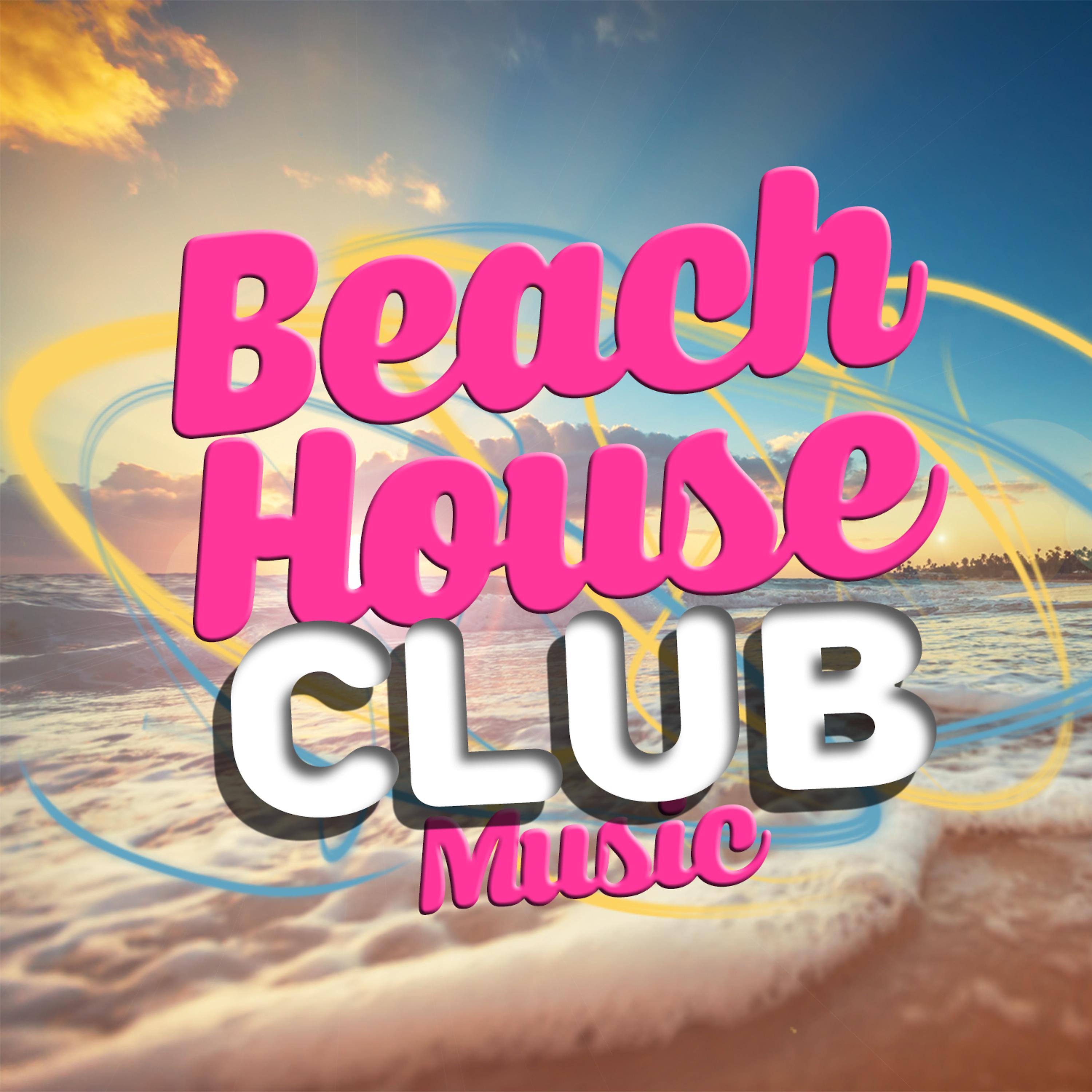 Постер альбома Beach House Club Music
